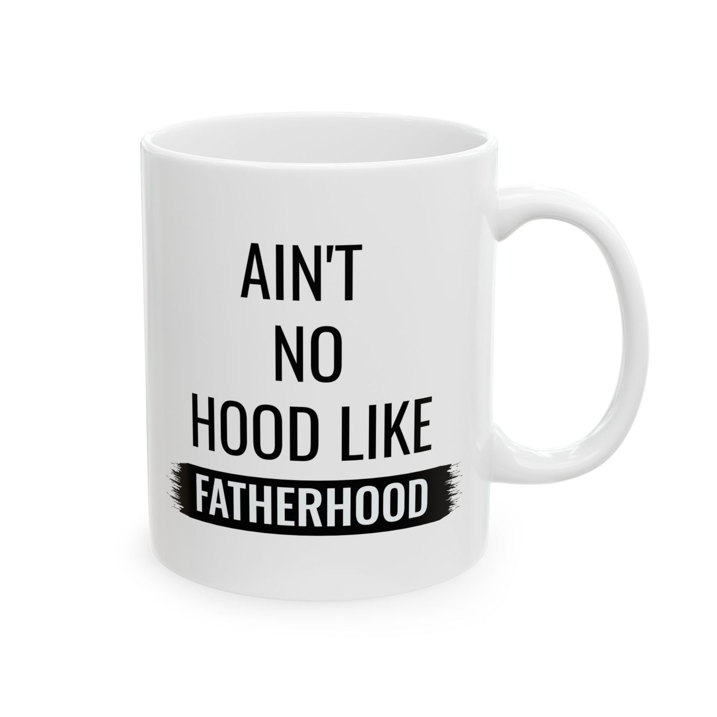 Gift for Dad from Kids – Ain’t No Hood Like Fatherhood Mug