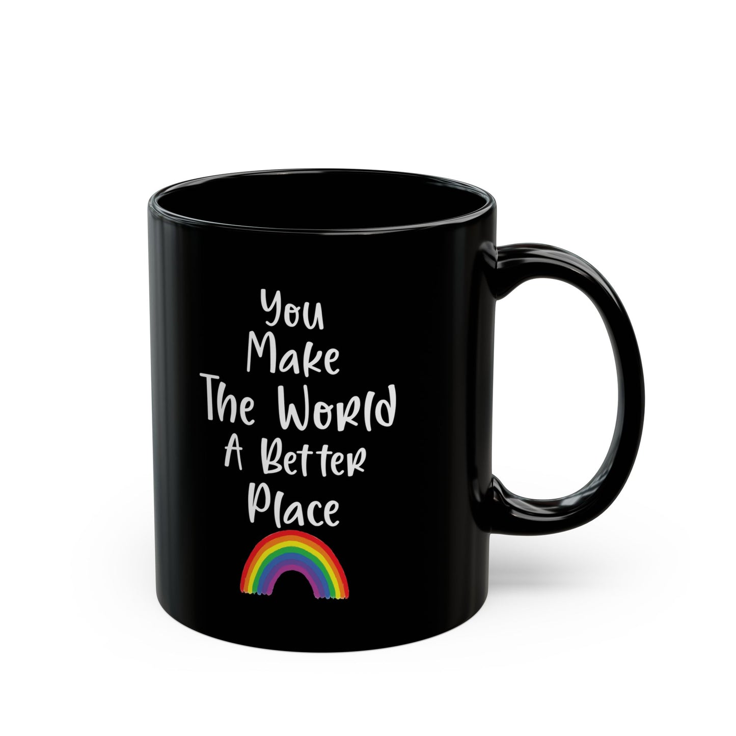 You Make The World A Better Place Black Mug (11oz, 15oz)