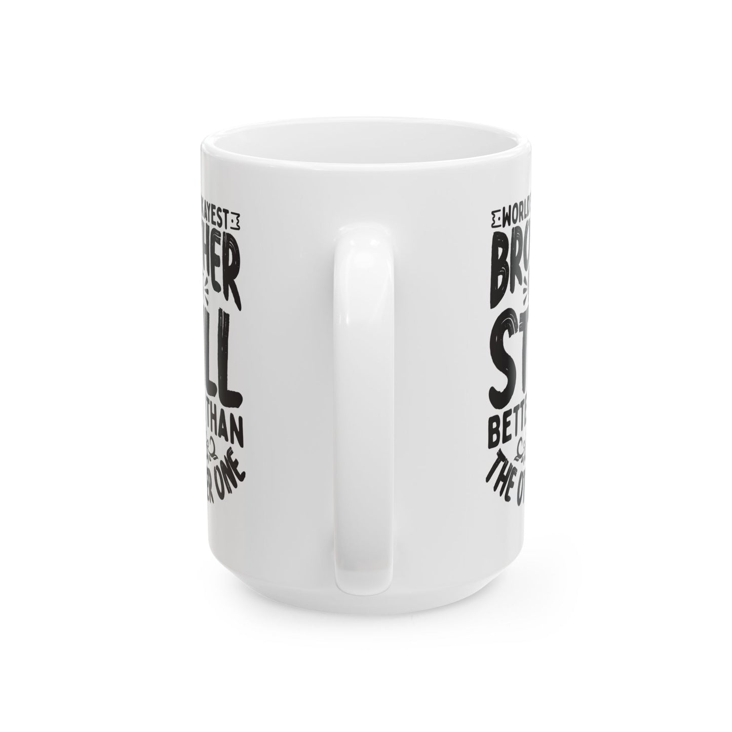 World s Okayest Brother But Still Better Than the Other One White Mug, (11oz, 15oz)