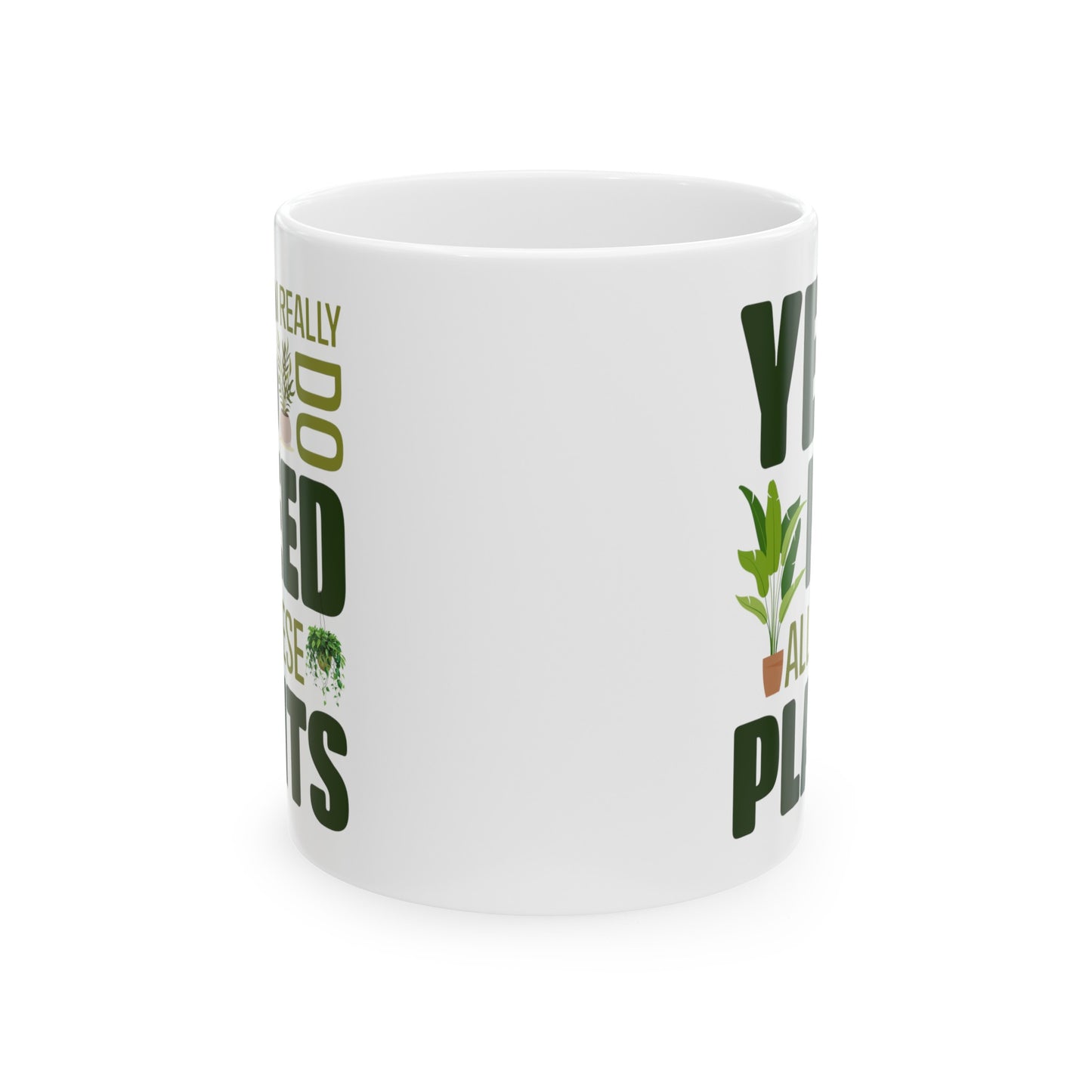 Yes I Really Do Need All These Plants Mug – Bold Green Text with Plant Graphics
