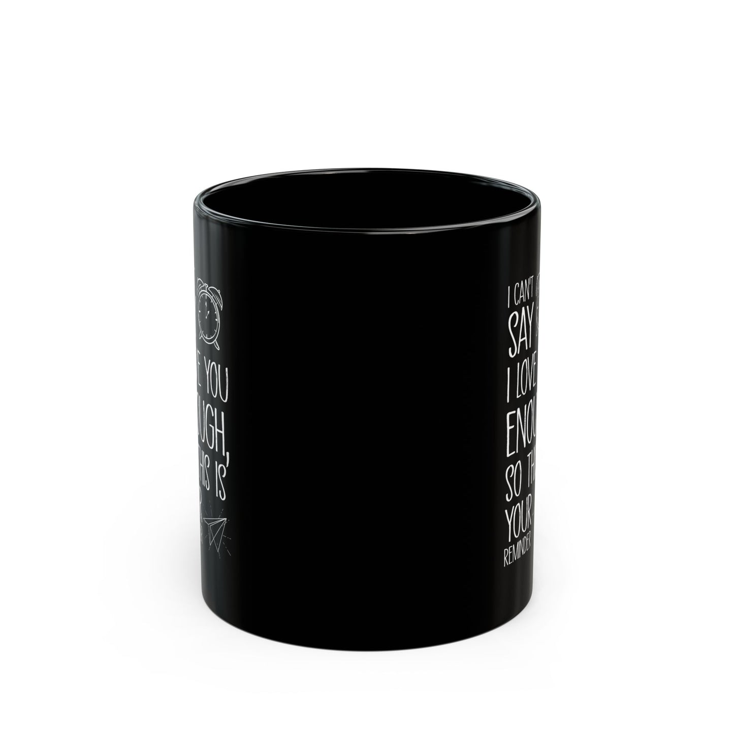 I Can’t Say I Love You Enough Black Mug – Romantic Reminder Gift for Girlfriend, Boyfriend, Spouse