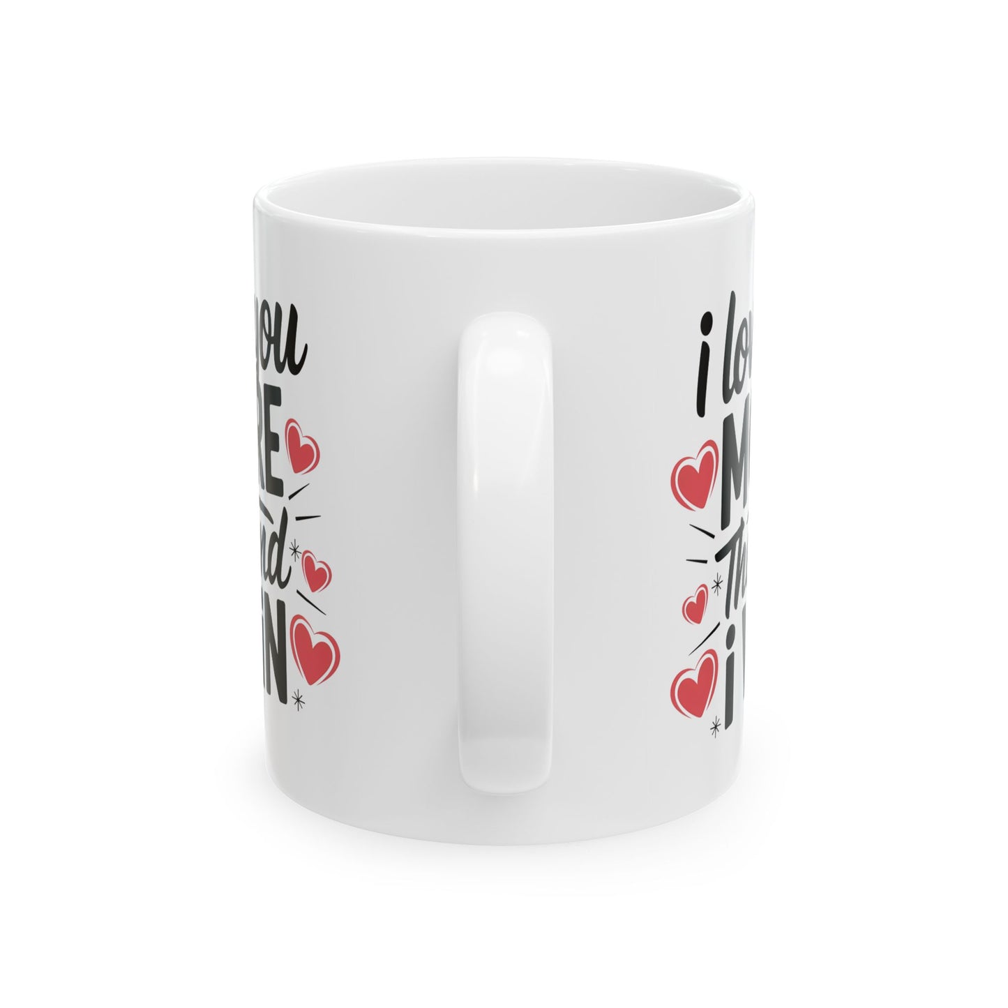 I Love You More The End I Win Mug – Bold Black Text with Hearts – Cute Romantic Gift