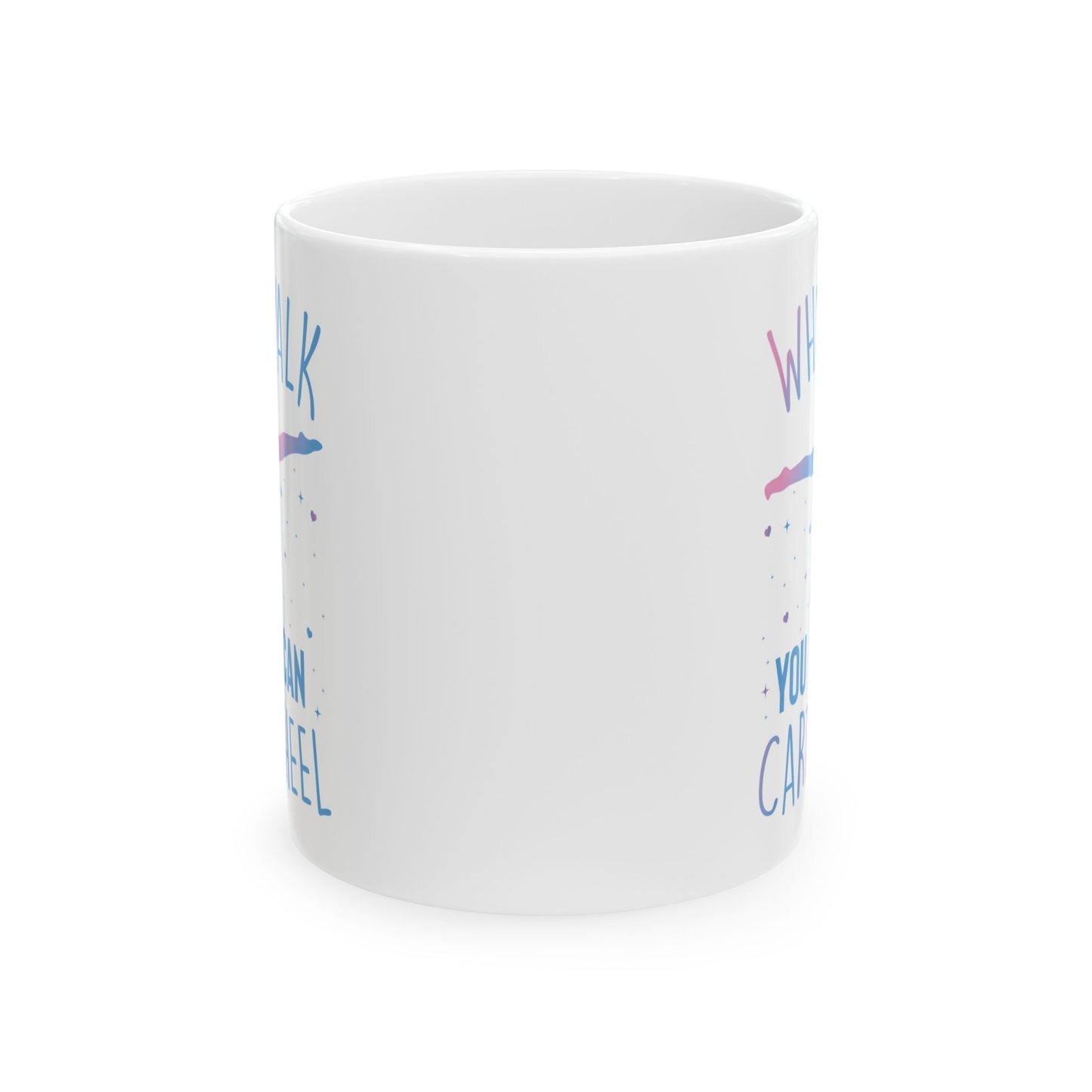 Why Walk When You Can Cart Wheel White Mug, (11oz, 15oz)