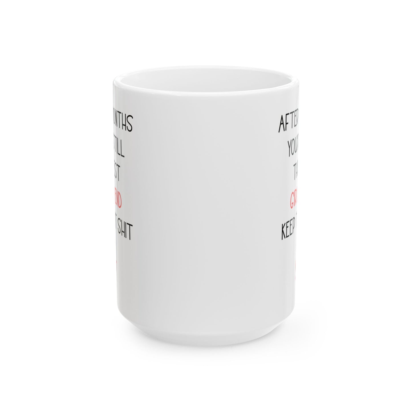 Funny 6 Month Anniversary Mug for Girlfriend – You're Still the Best Cute and Sarcastic Relationship Gift