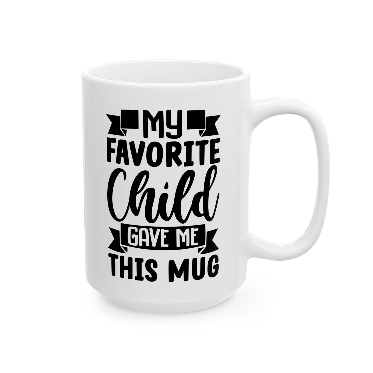 My favourite child Mug, (11oz, 15oz)