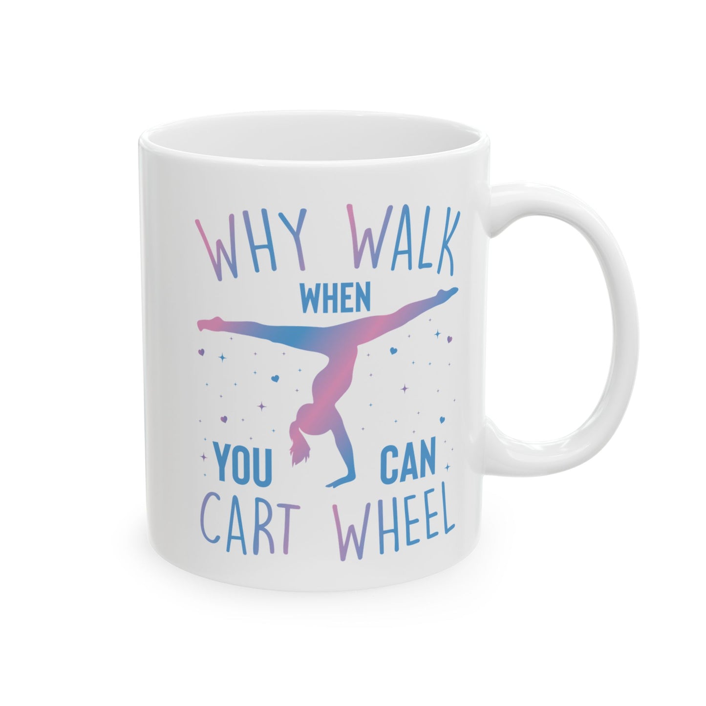 Why Walk When You Can Cart Wheel White Mug, (11oz, 15oz)