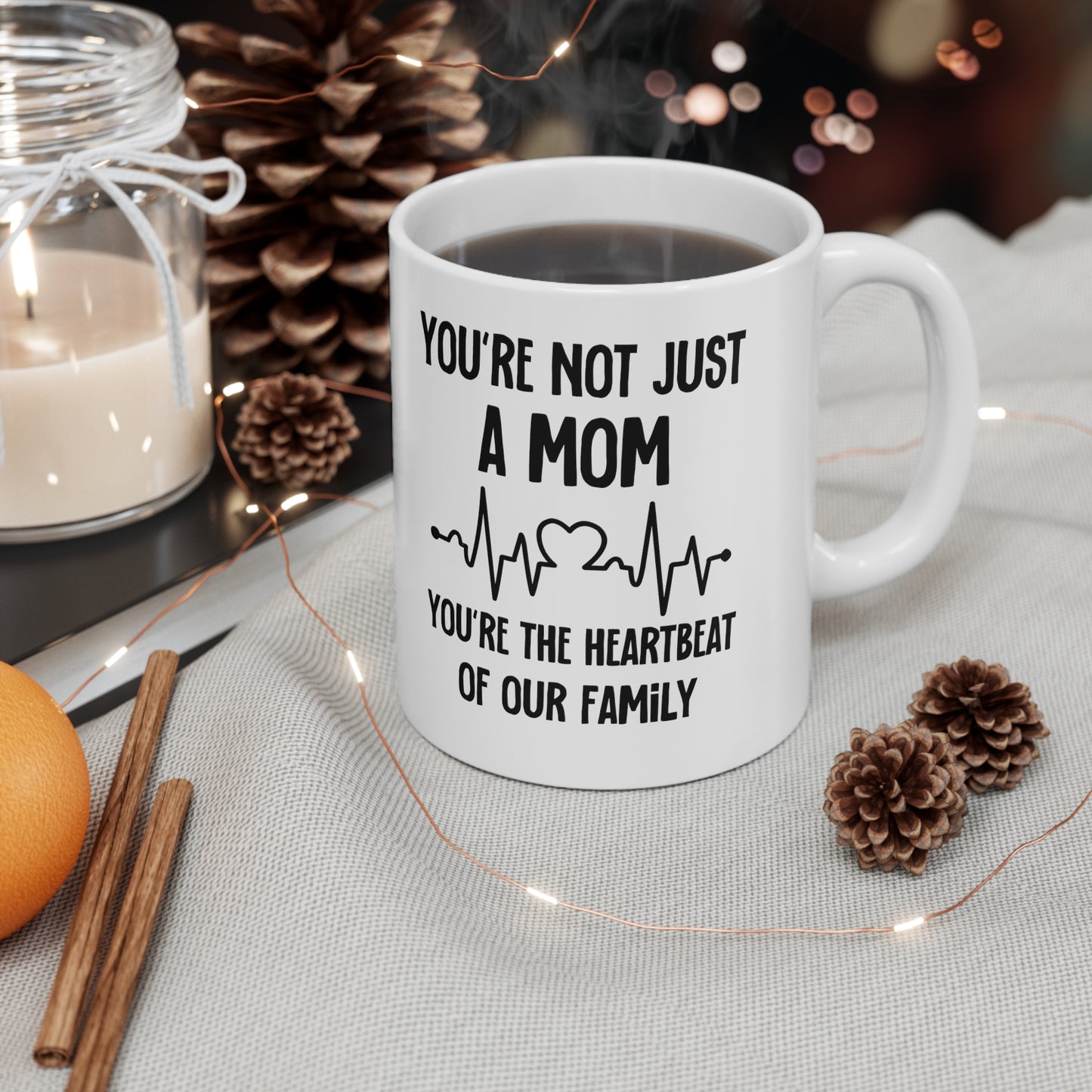 You're Not Just a Mom, You're the Heartbeat of Our Family Mug