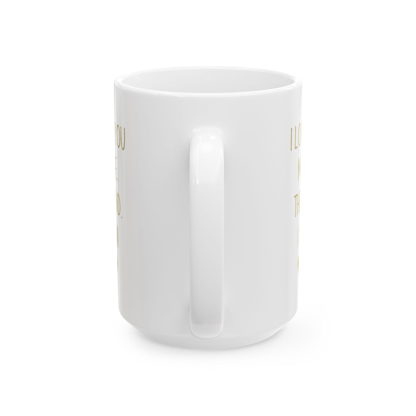 I Love You More Mug – Gold Typography – Romantic Funny Gift for Partner