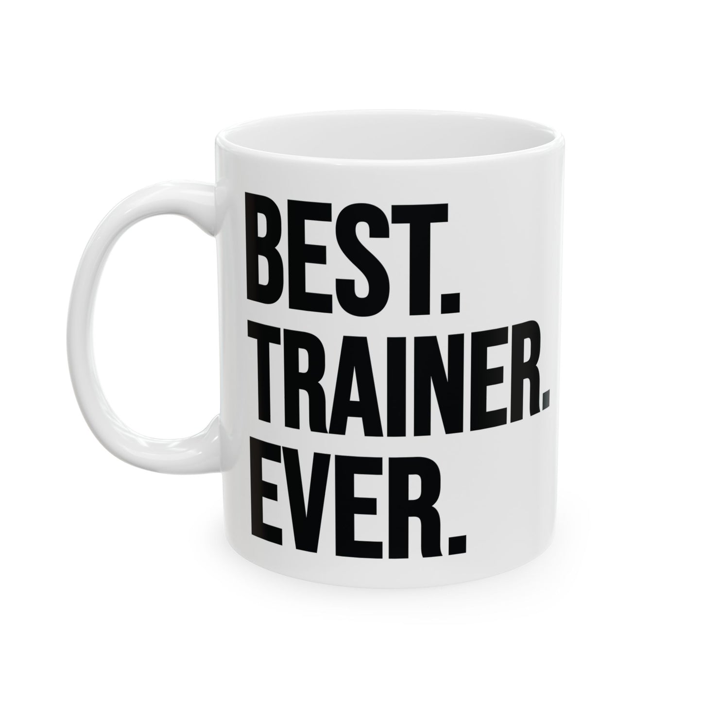 Best Trainer Ever White Mug, (11oz, 15oz)