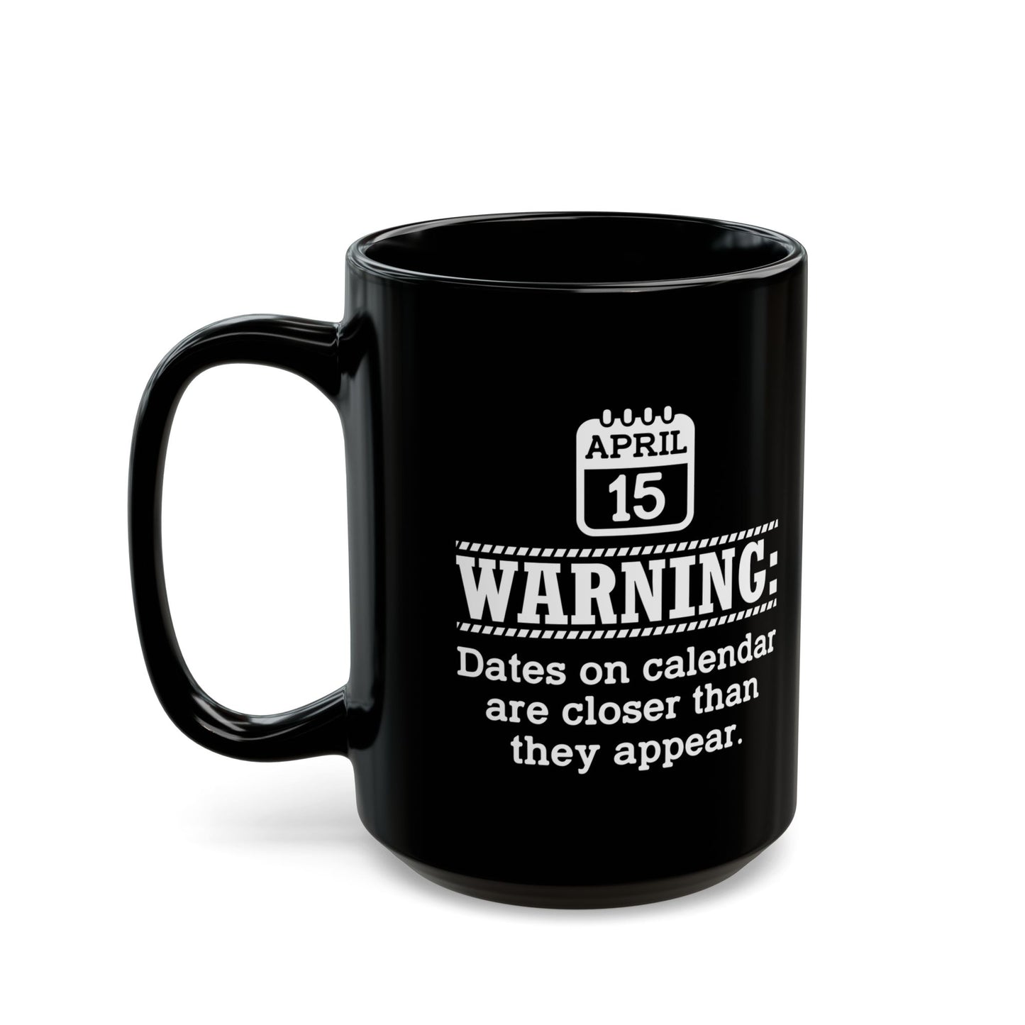 Funny Tax Day Mug – April 15 Calendar Warning Gift for Accountants