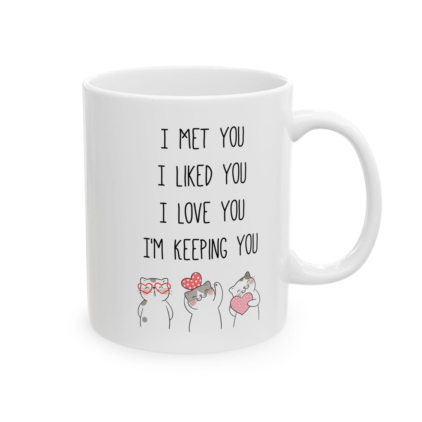 I Met You I Liked You I Love You Mug – Cute Cat Couple Design – Romantic Gift Idea
