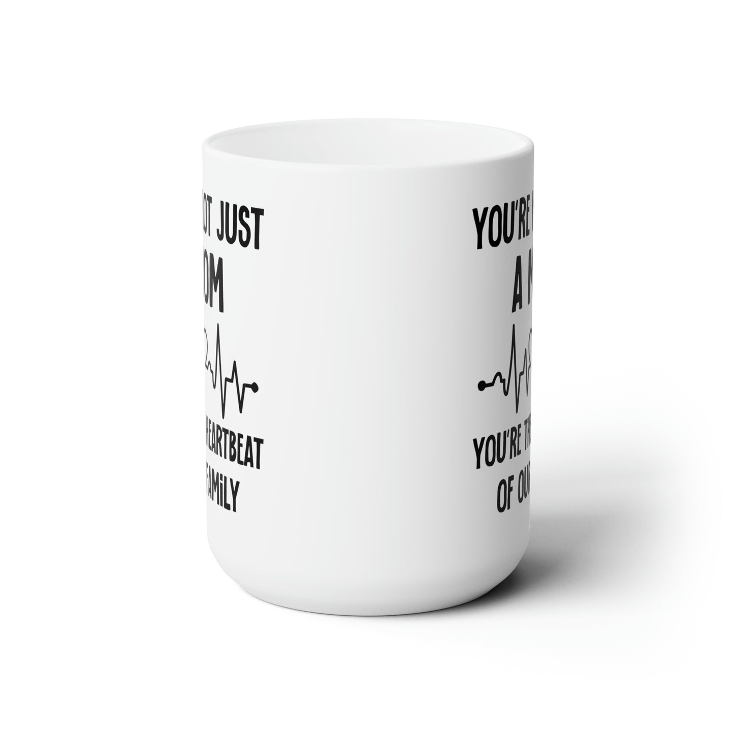 You're Not Just a Mom, You're the Heartbeat of Our Family Mug