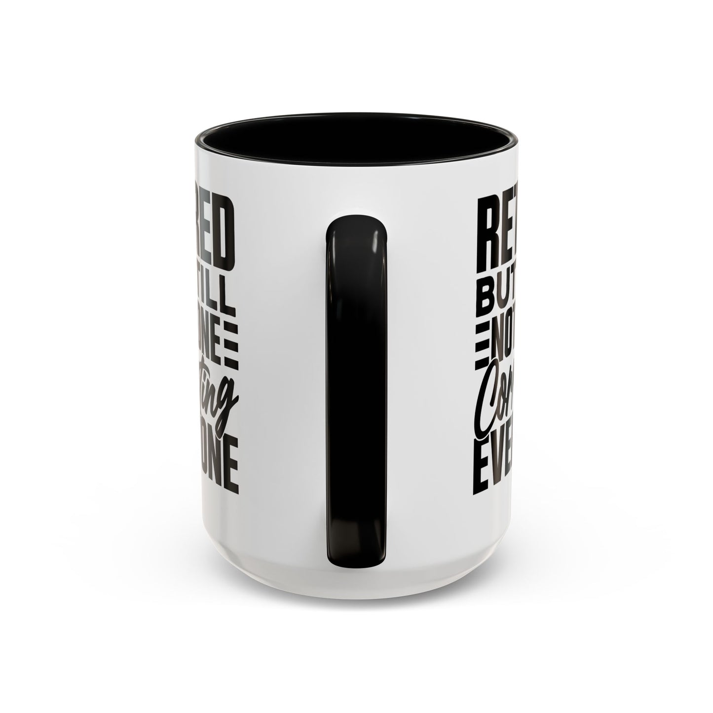Retired, But Still Not Done Correcting Everyone Coffee Mug (11, 15oz)