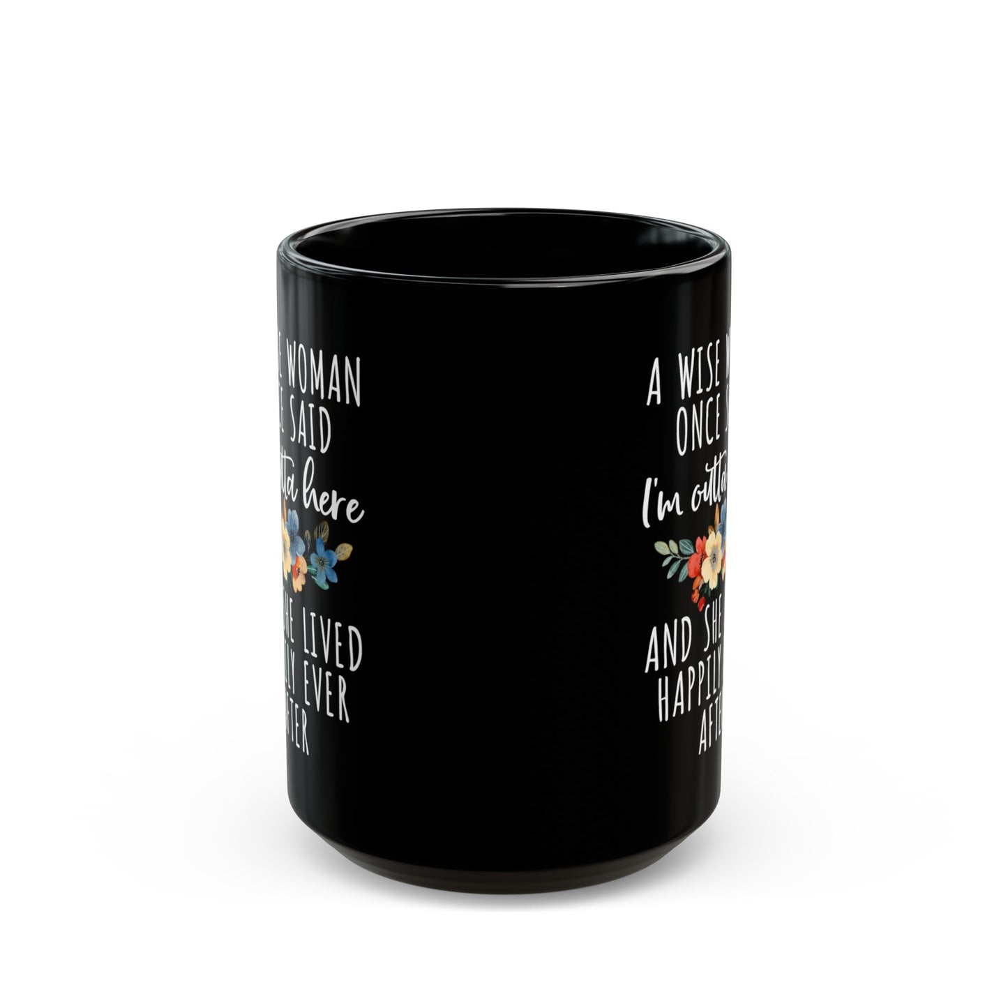 A Wise Woman Once Said Mug – Inspirational Quote Gift for Retirement or Life Milestones
