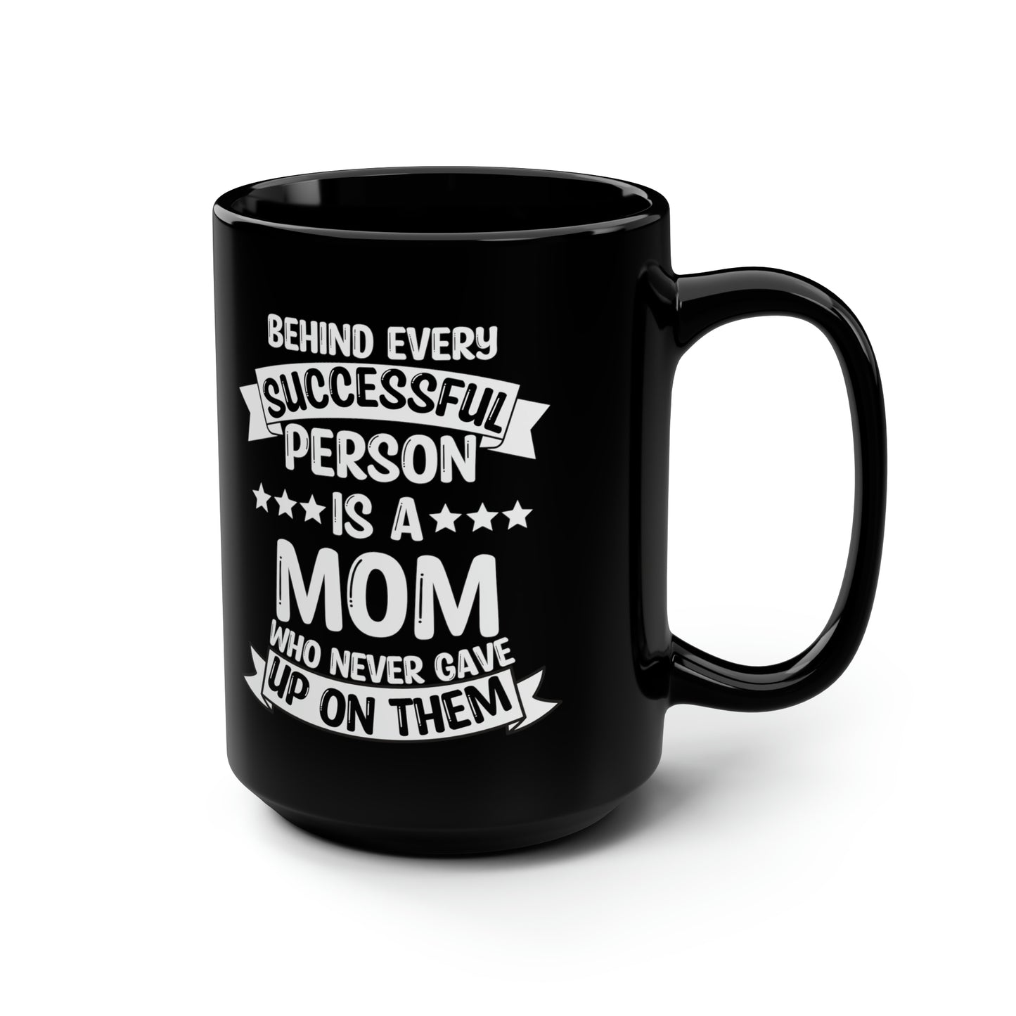 Behind Every Successful Person Is a Mom - Tall Black Coffee Mug Gift for Mom