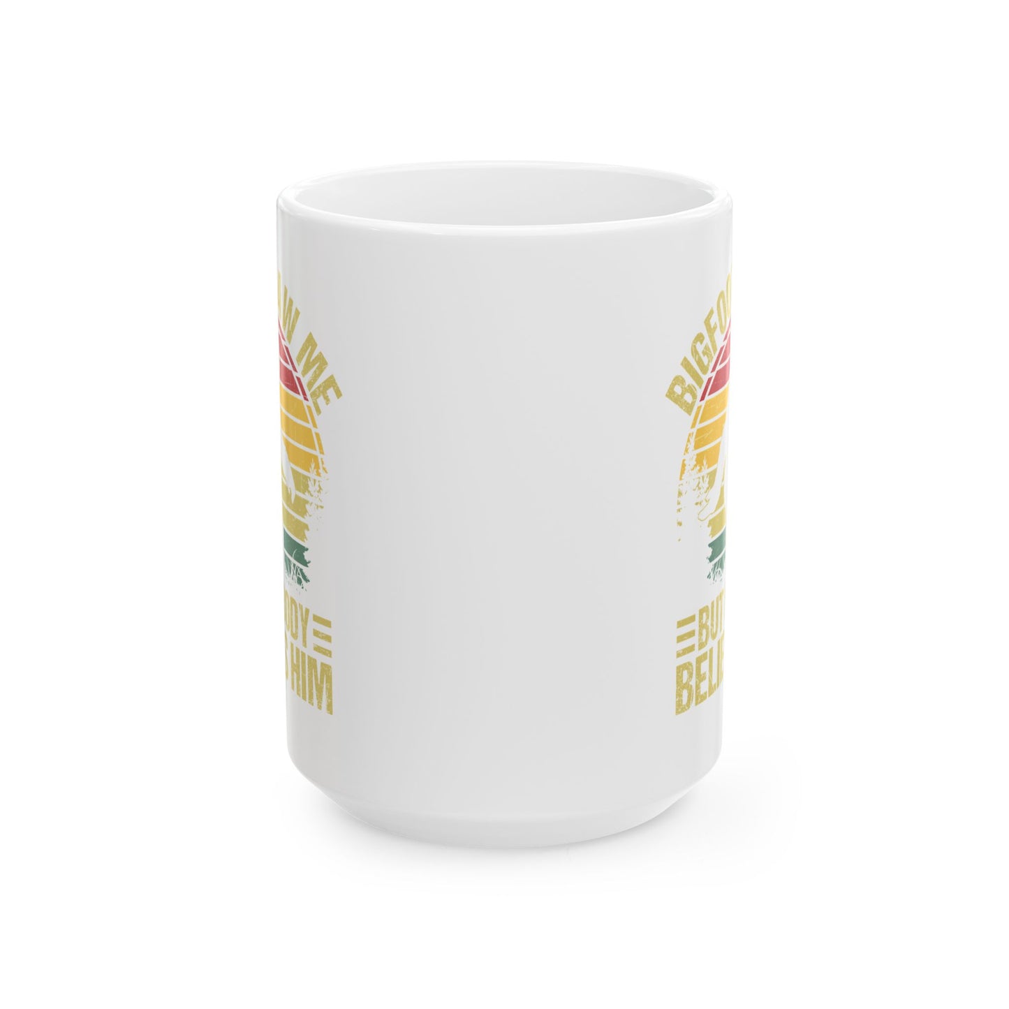 Bigfoot Saw Me But Nobody Believes Him White Mug, (11oz, 15oz)