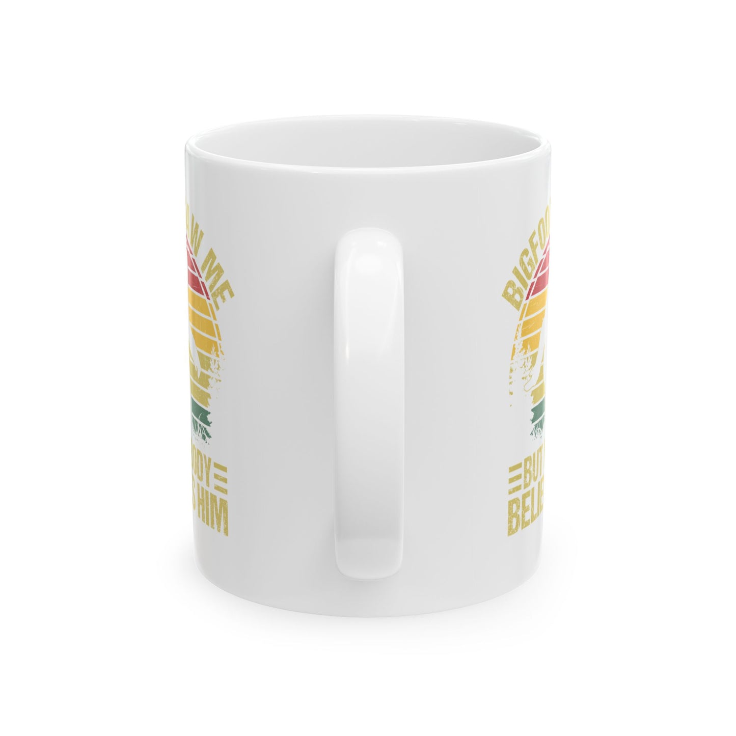 Bigfoot Saw Me But Nobody Believes Him White Mug, (11oz, 15oz)