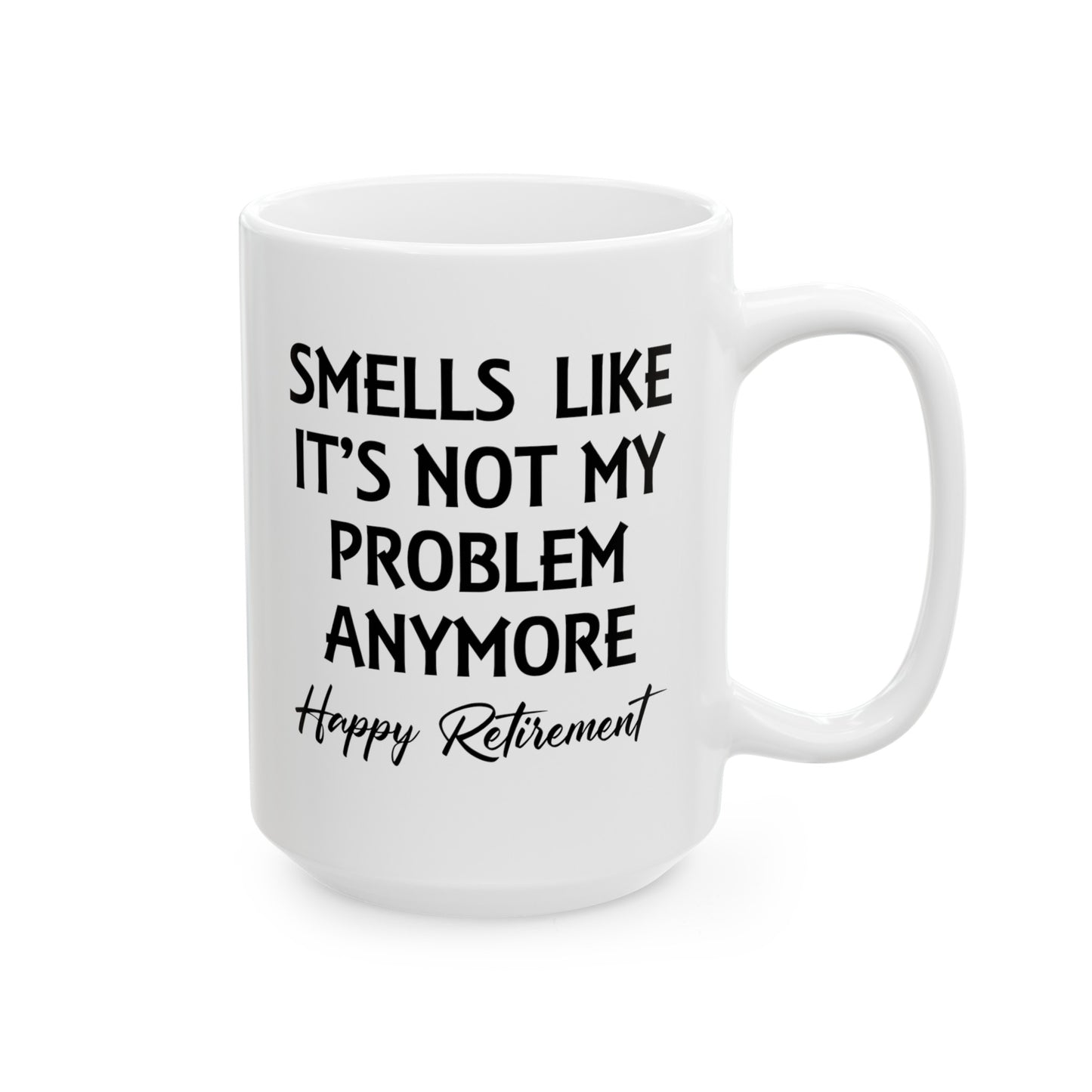 White Retirement Mug – Smells Like It's Not My Problem Anymore