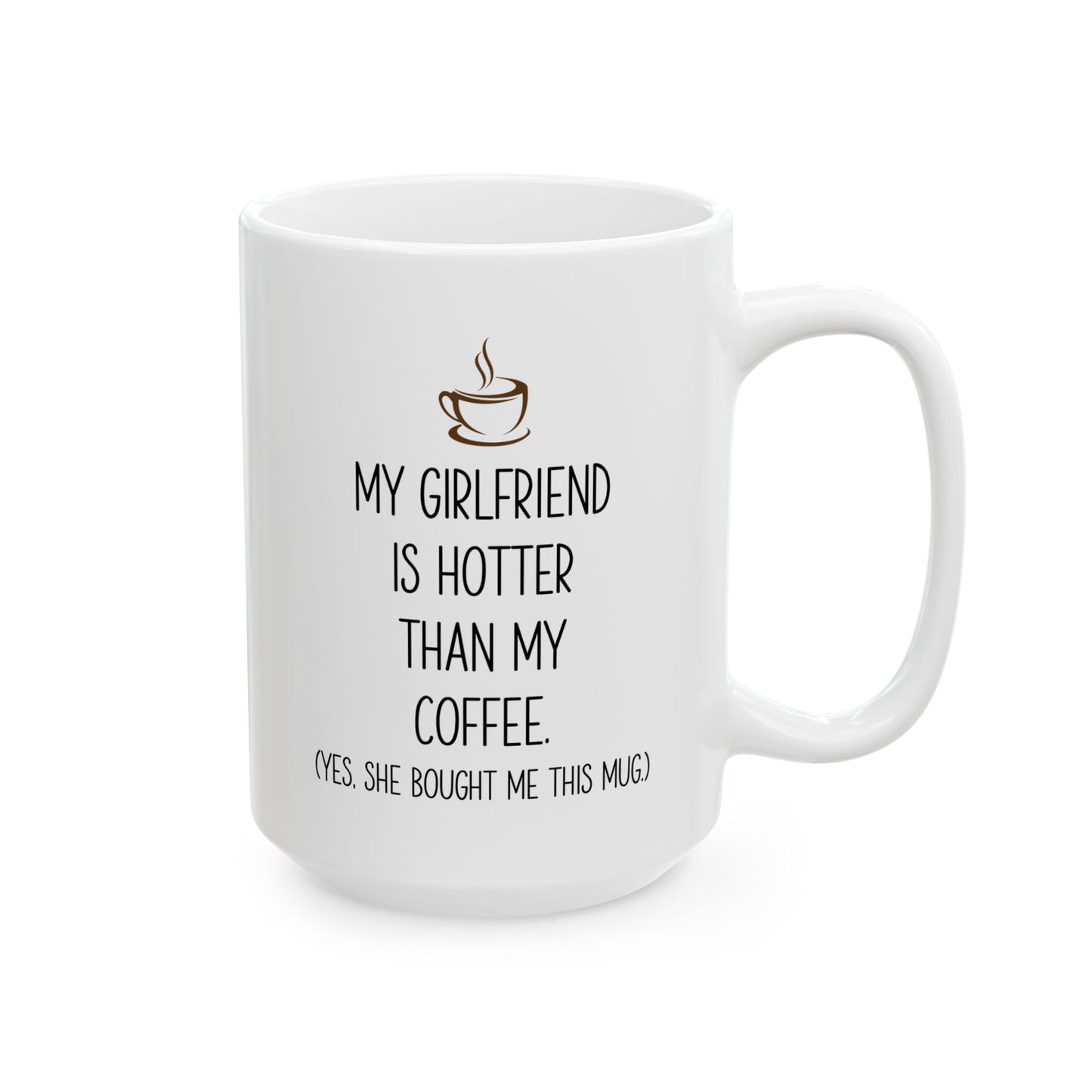 My Girlfriend Is Hotter Than My Coffee Mug – Funny Gift from Girlfriend