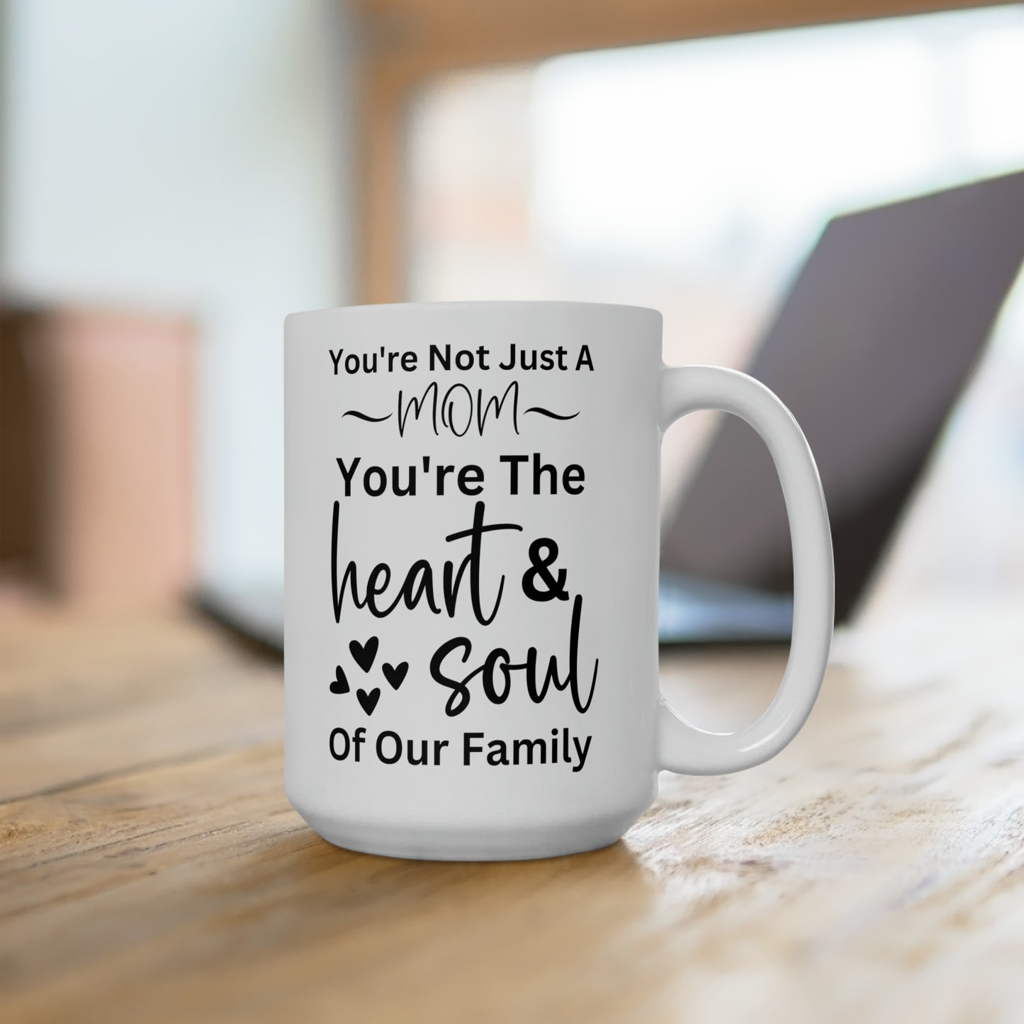 Mom Mug – You're the Heart & Soul of Our Family