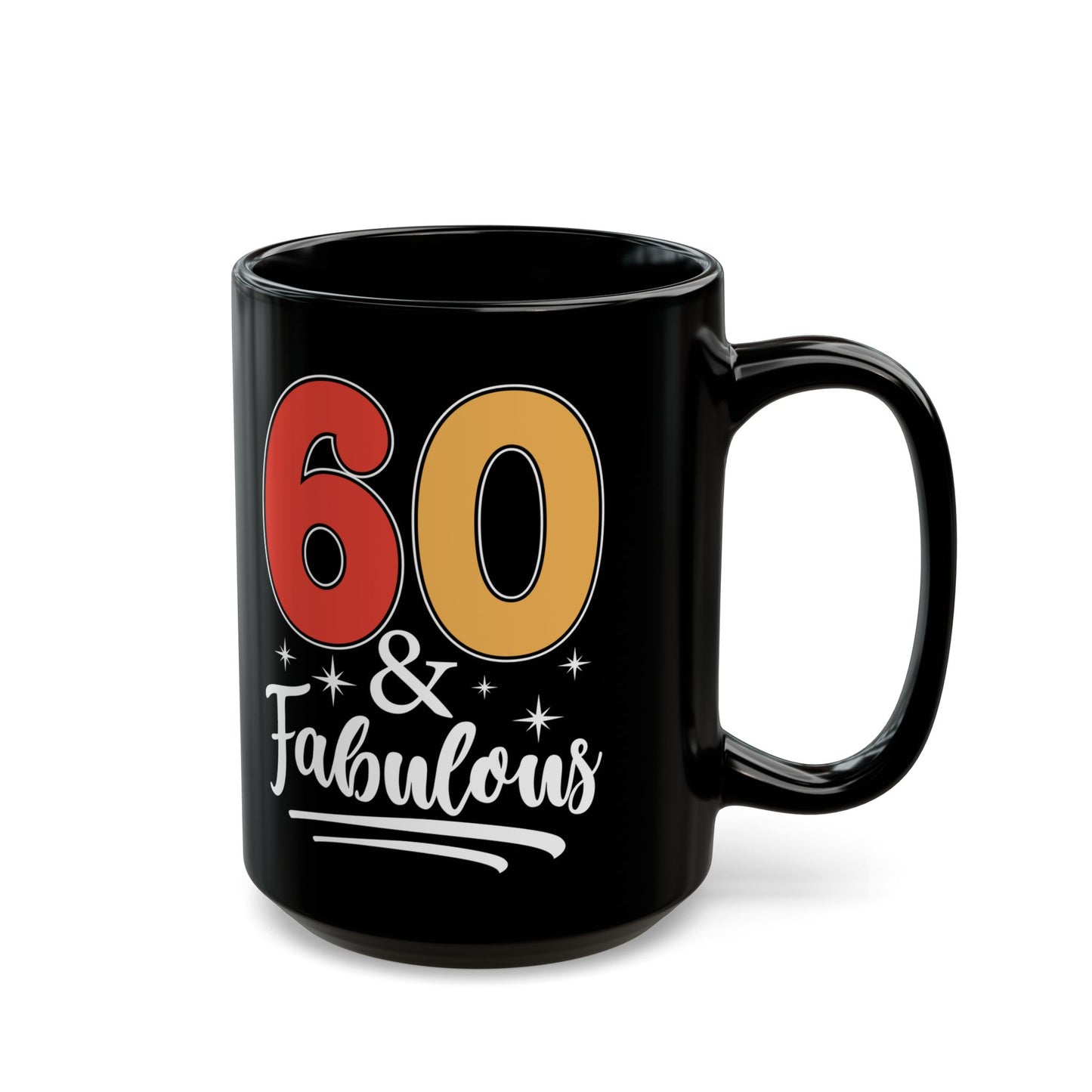 60 and Fabulous Black Mug (11oz, 15oz)