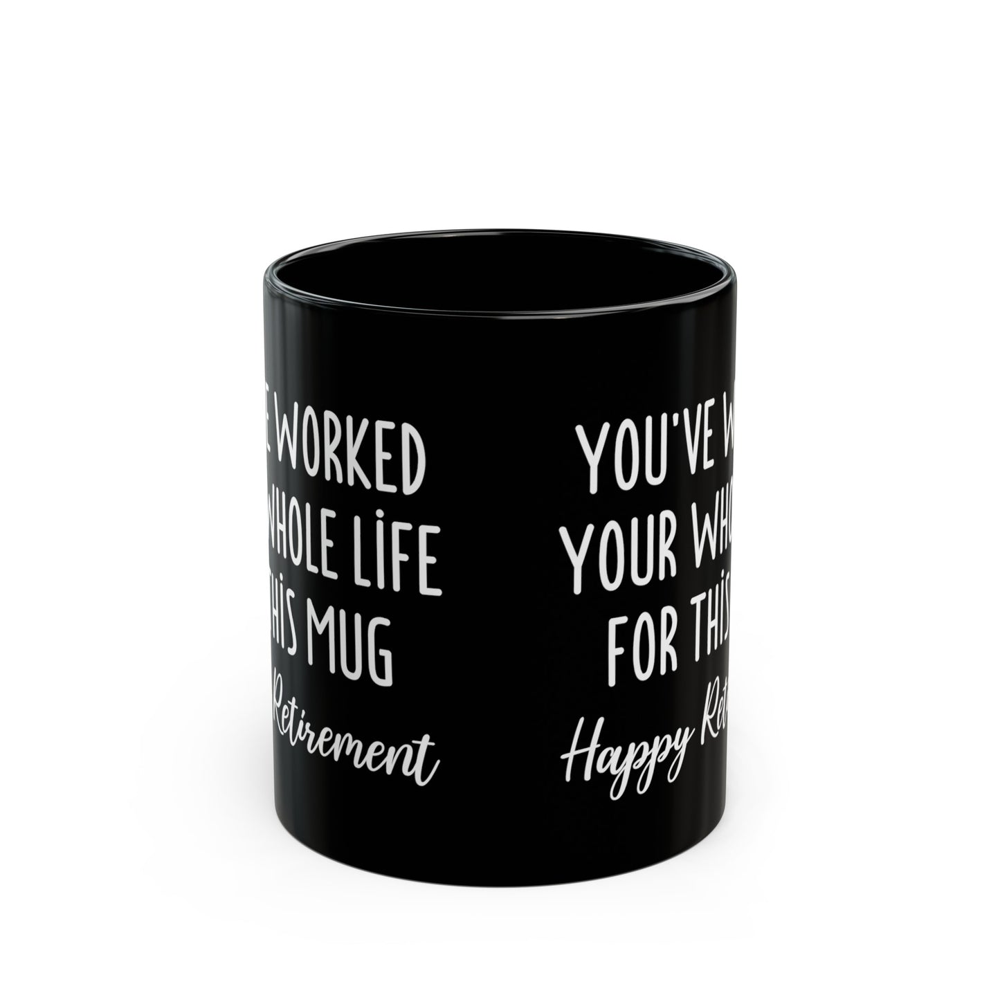 You've Worked Your Whole Life for This Mug – Happy Retirement Gift