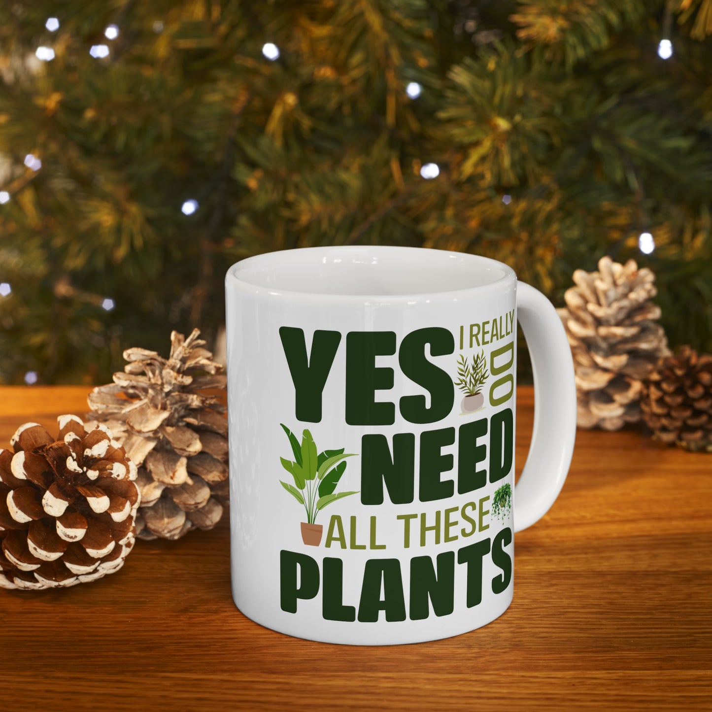 Yes I Really Do Need All These Plants Mug – Bold Green Text with Plant Graphics