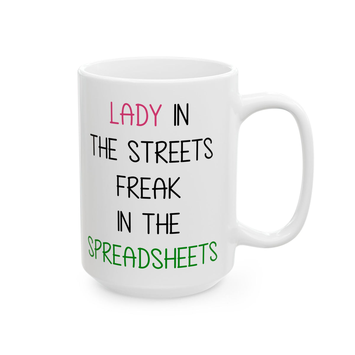 Lady In The Streets Freak In The Spreadsheets White Mug, (11oz, 15oz)