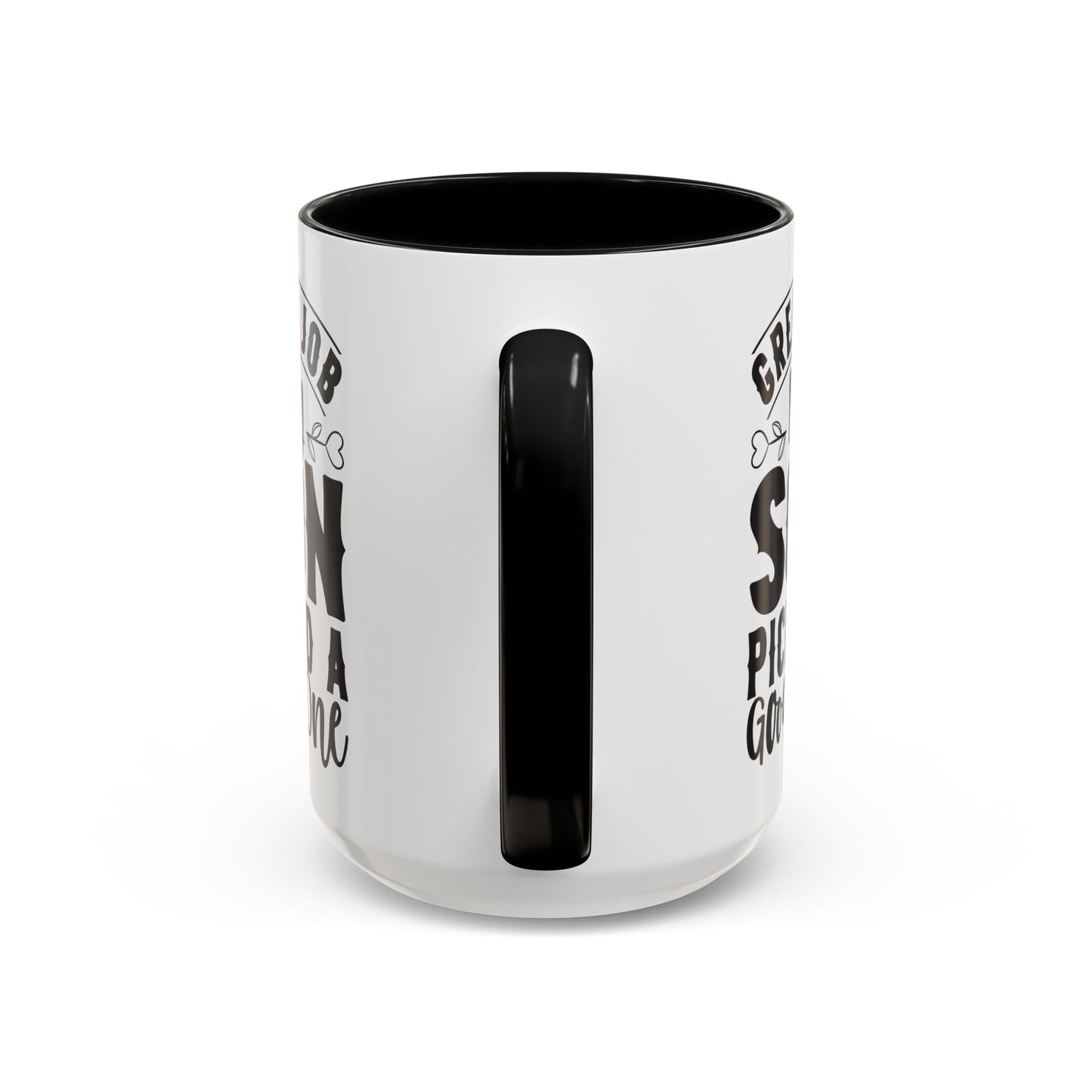 Great Job My Son Picked a Good One Coffee Mug (11, 15oz)