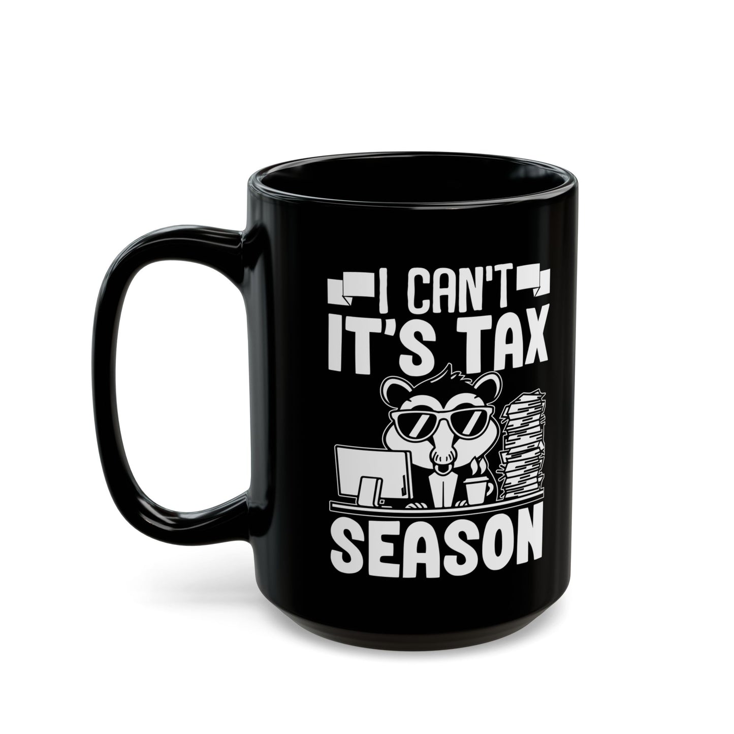 Black Tax Season Mug – I Can't It's Tax Season Funny Critter Cup