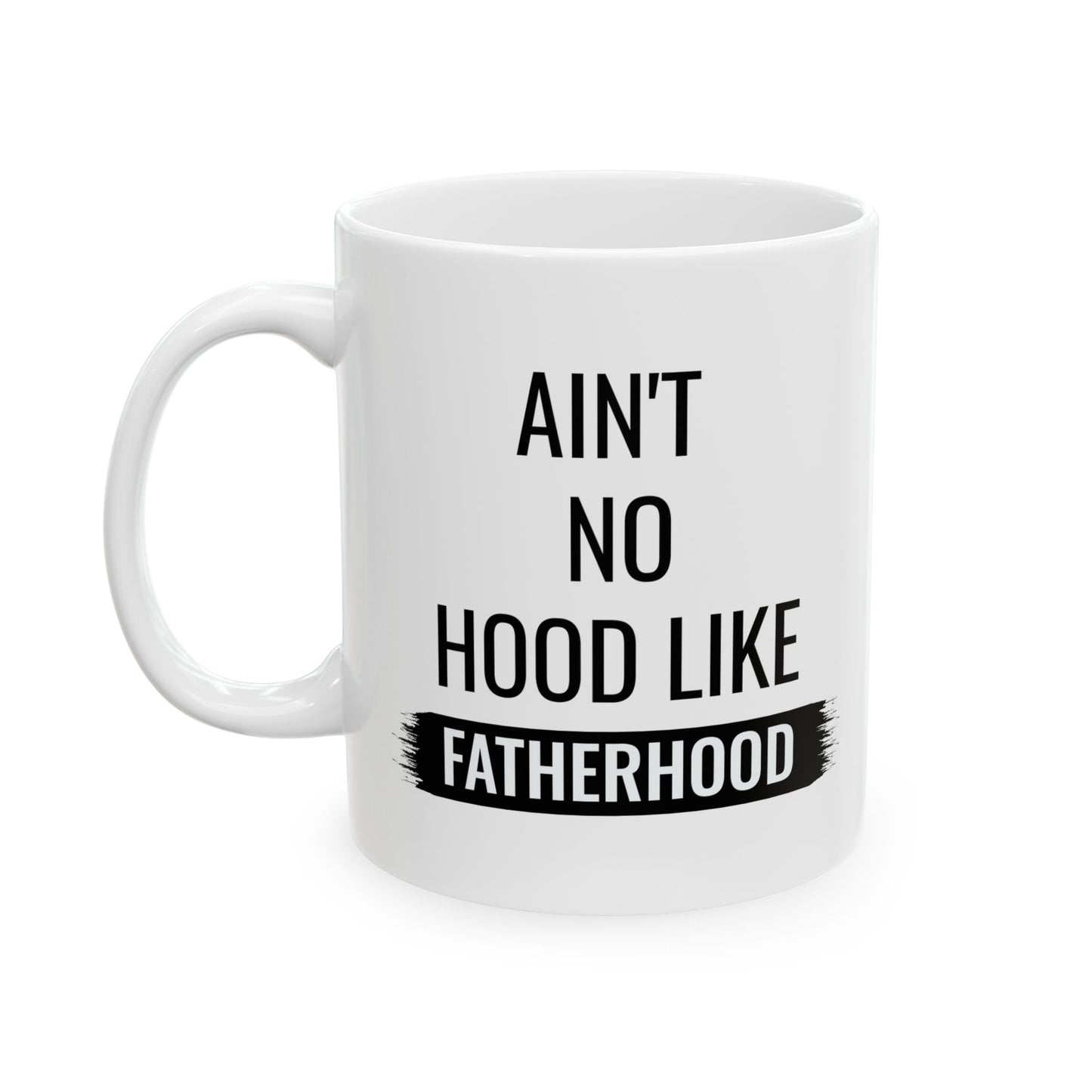 Gift for Dad from Kids – Ain’t No Hood Like Fatherhood Mug