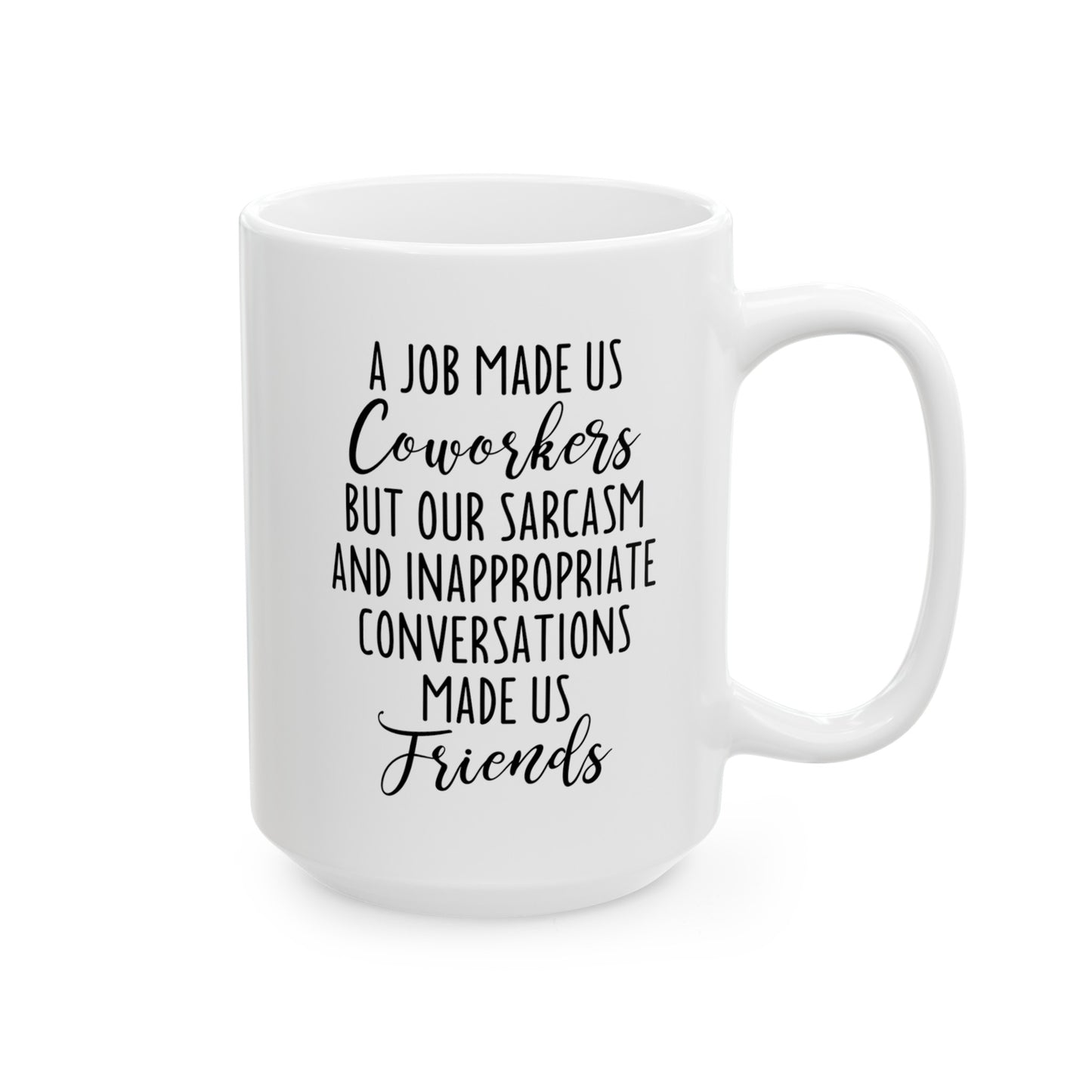 A Job Made Us Coworkers White Mug – Perfect Gift for Office Friends