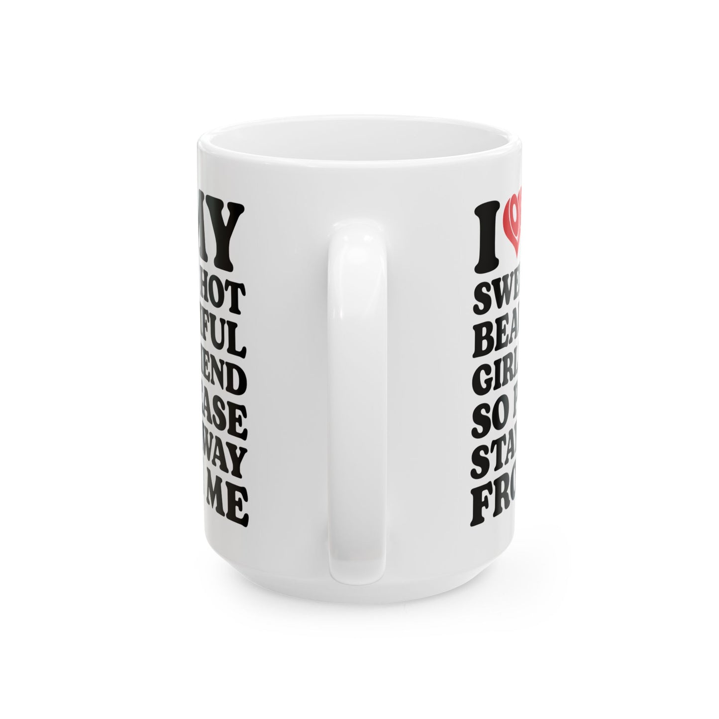 Funny Protective Boyfriend Gift – Stay Away From Me Coffee Cup