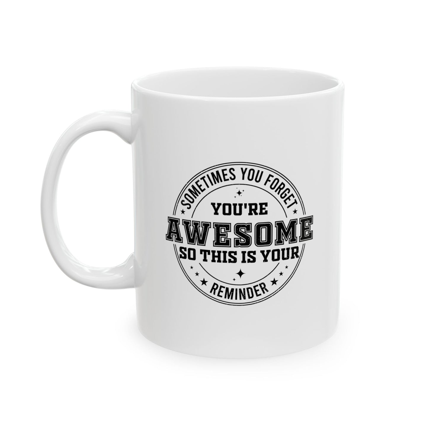 White Ceramic Mug with Positive Reminder – Funny Gift for Coworkers, Employees, Friends or Bosses