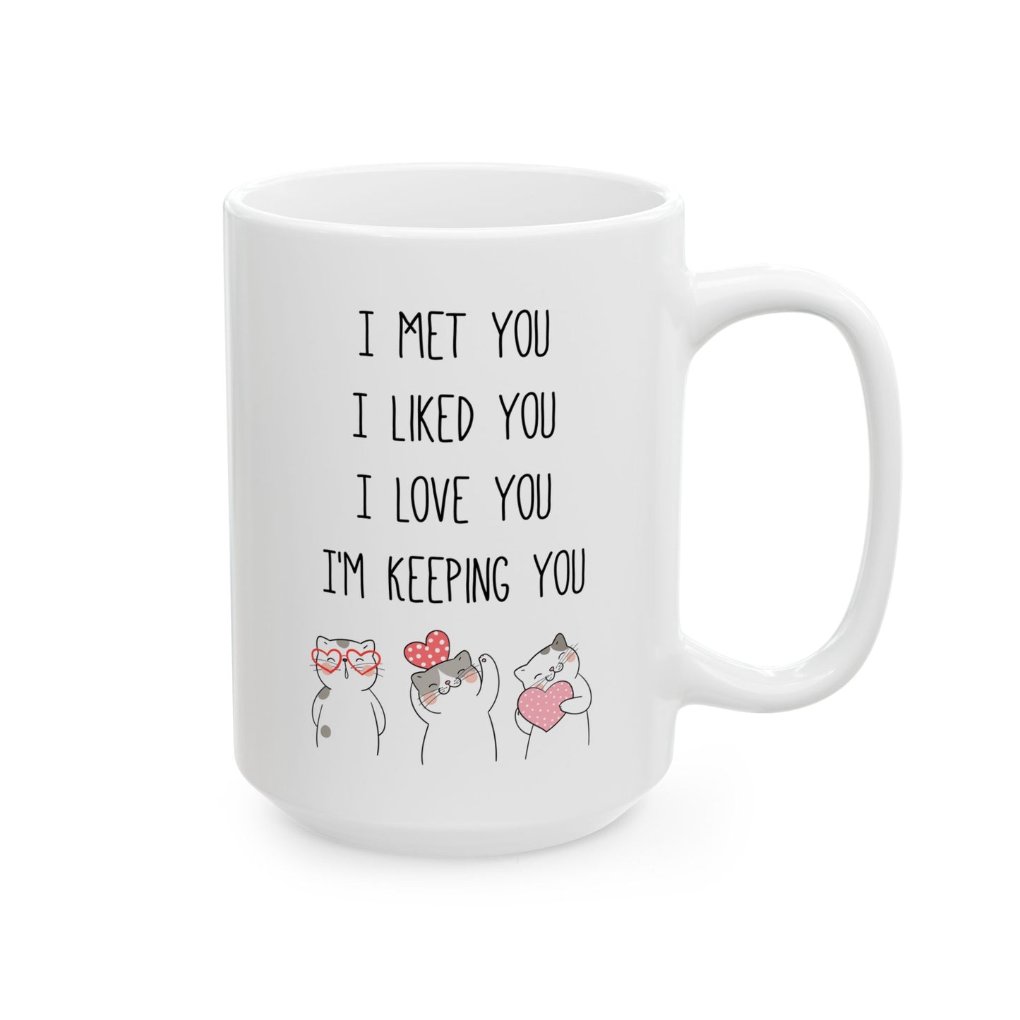 I Met You I Liked You I Love You Mug – Cute Cat Couple Design – Romantic Gift Idea