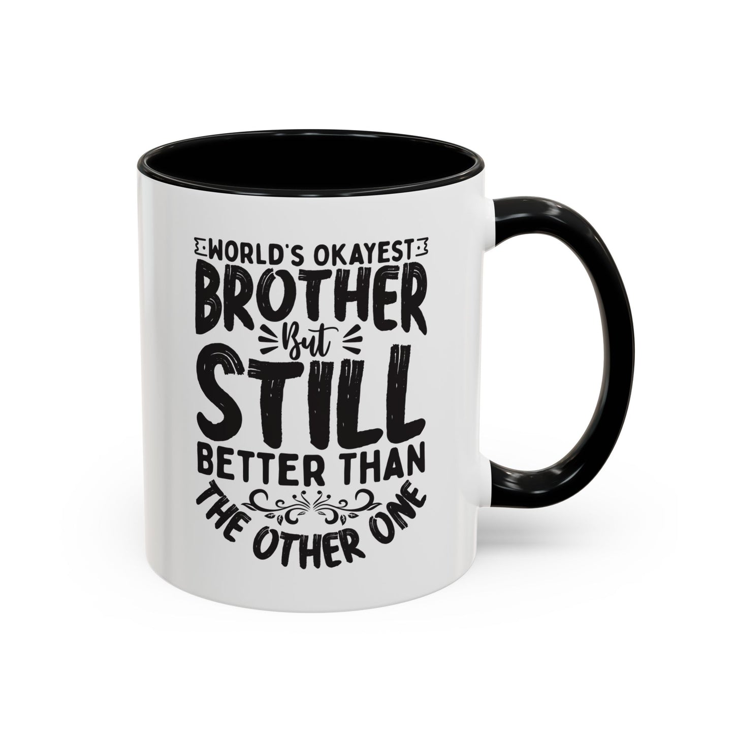 World s Okayest Brother But Still Better Than the Other One Coffee Mug (11, 15oz)