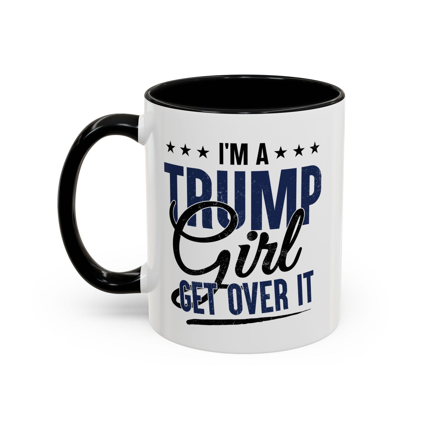 Funny Trump Girl Mug – I'm a Trump Girl Get Over It – Conservative Patriotic Gift for Women