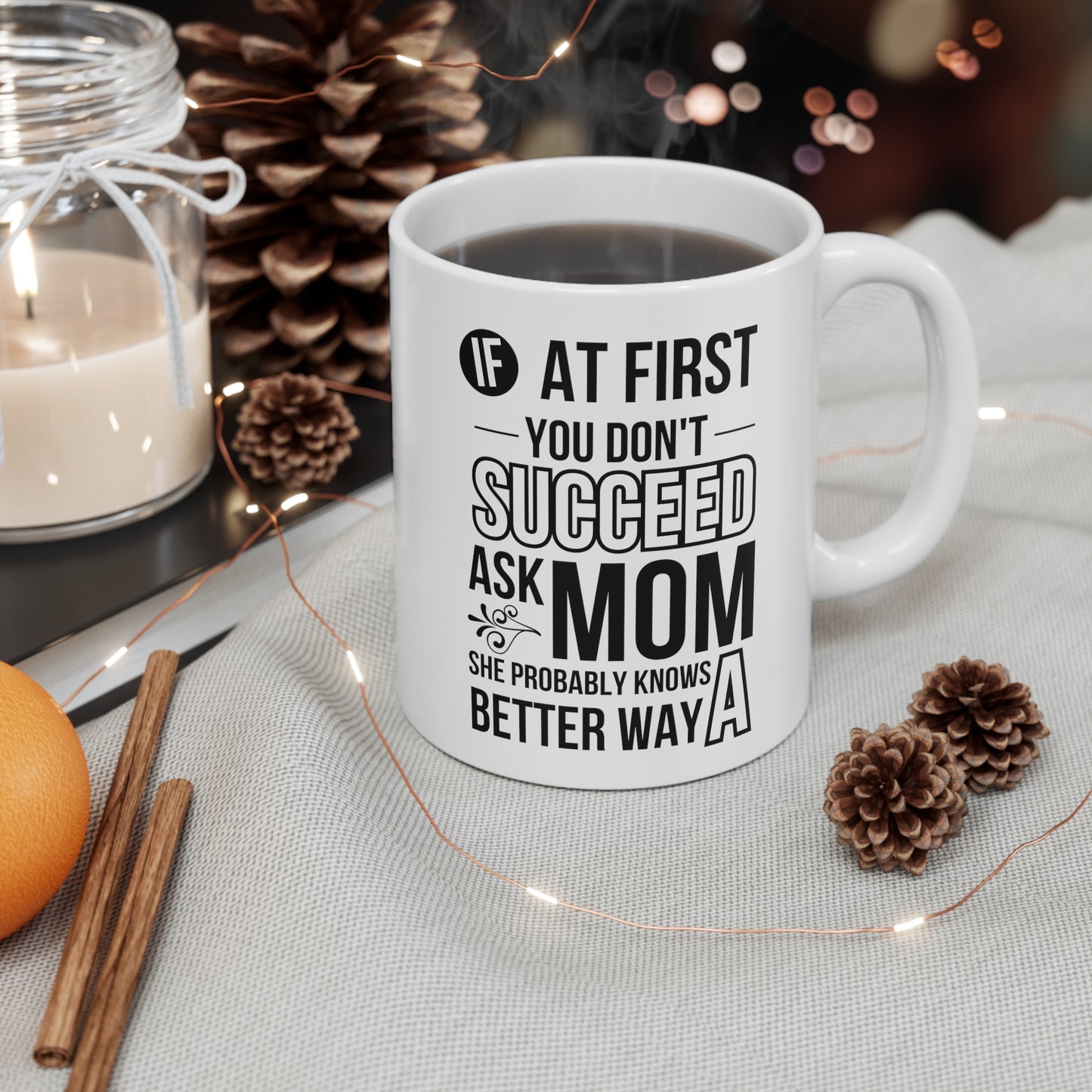 Funny Mom Mug – If at First You Don’t Succeed, Ask Mom Best Gift for Mom