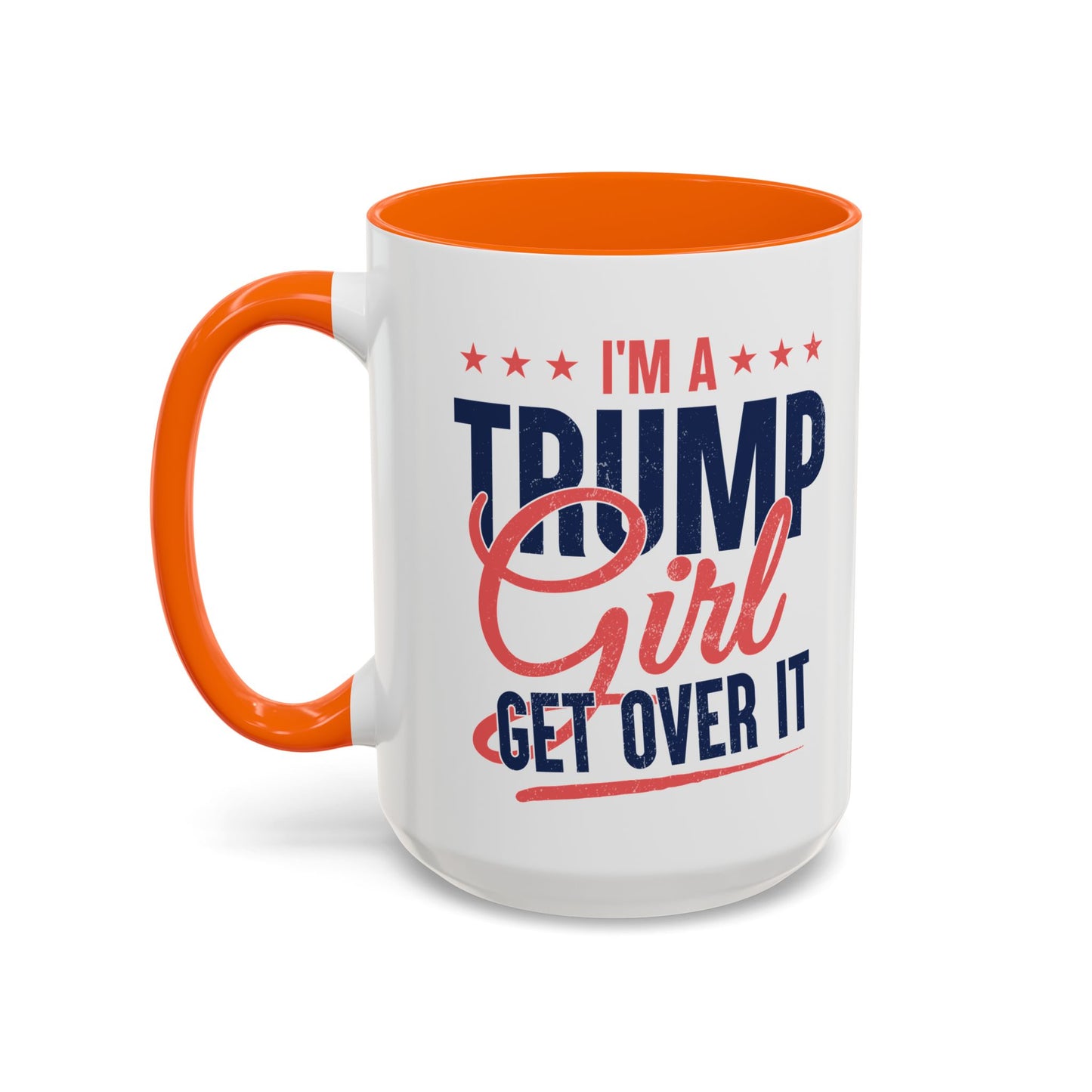 I'm a Trump Girl Get Over It Mug – Conservative Gift for Women