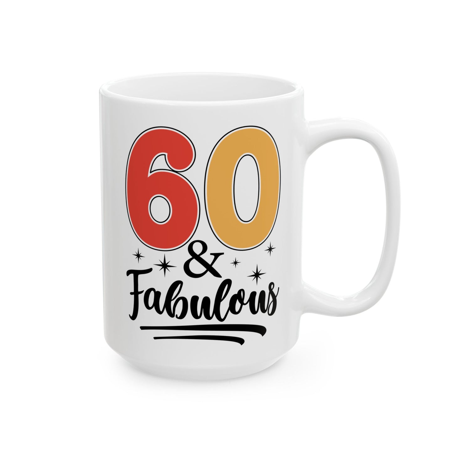 60 and Fabulous White Mug, (11oz, 15oz)