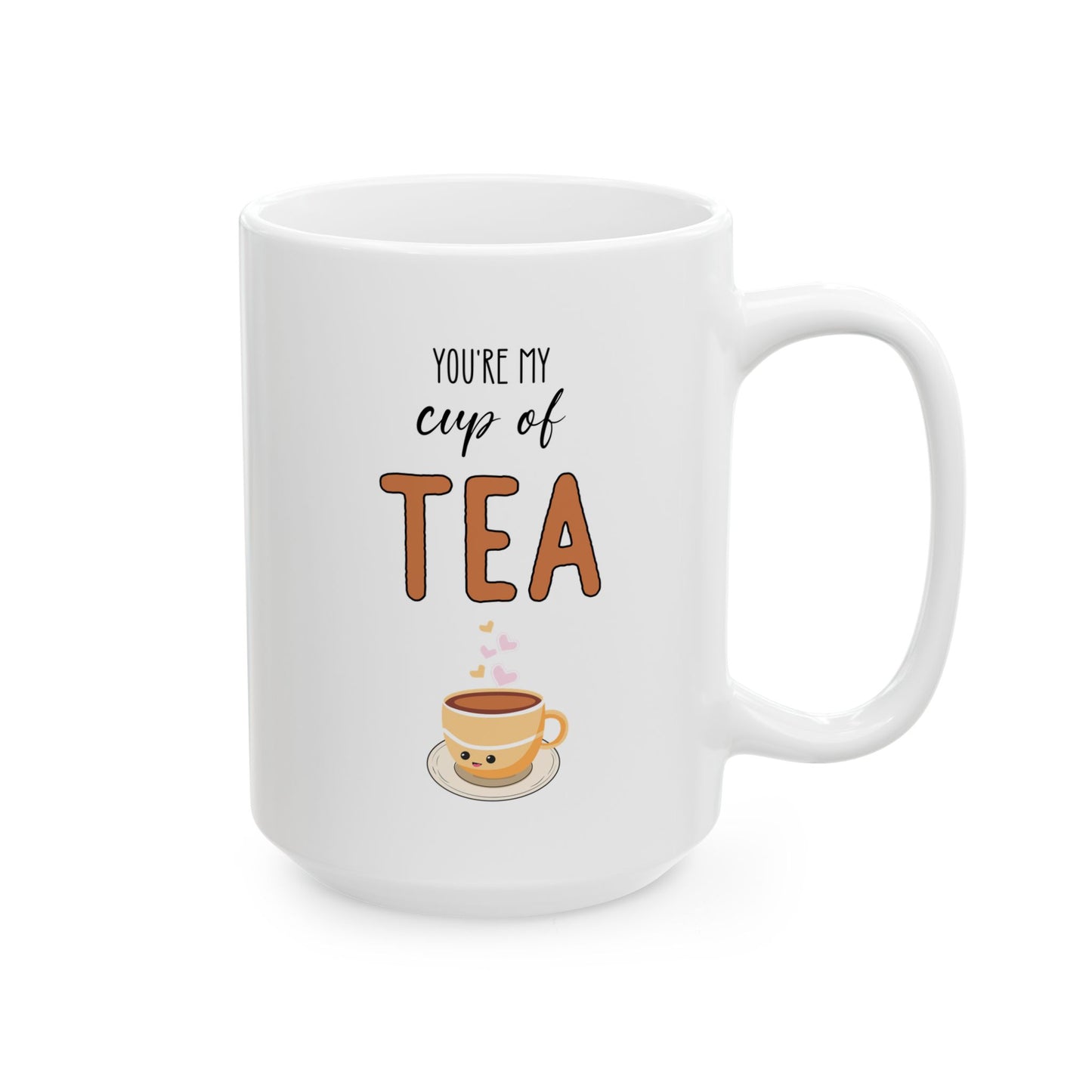 You’re My Cup of Tea Mug – Cute Love Gift for Her or Him Kawaii Tea Cup Design