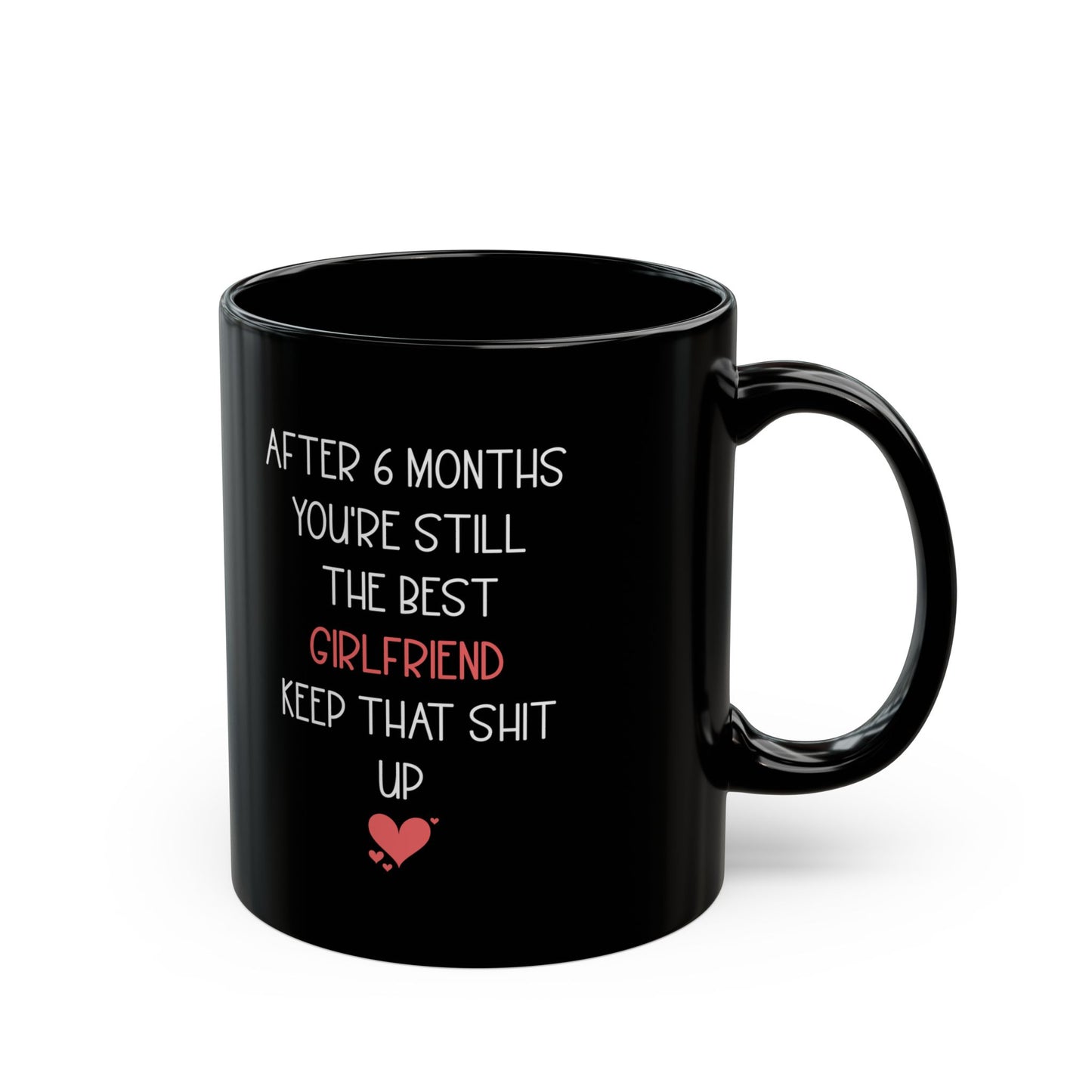 Funny 6 Month Anniversary Mug for Girlfriend – Black Coffee Cup – Sarcastic and Cute Gift for Her