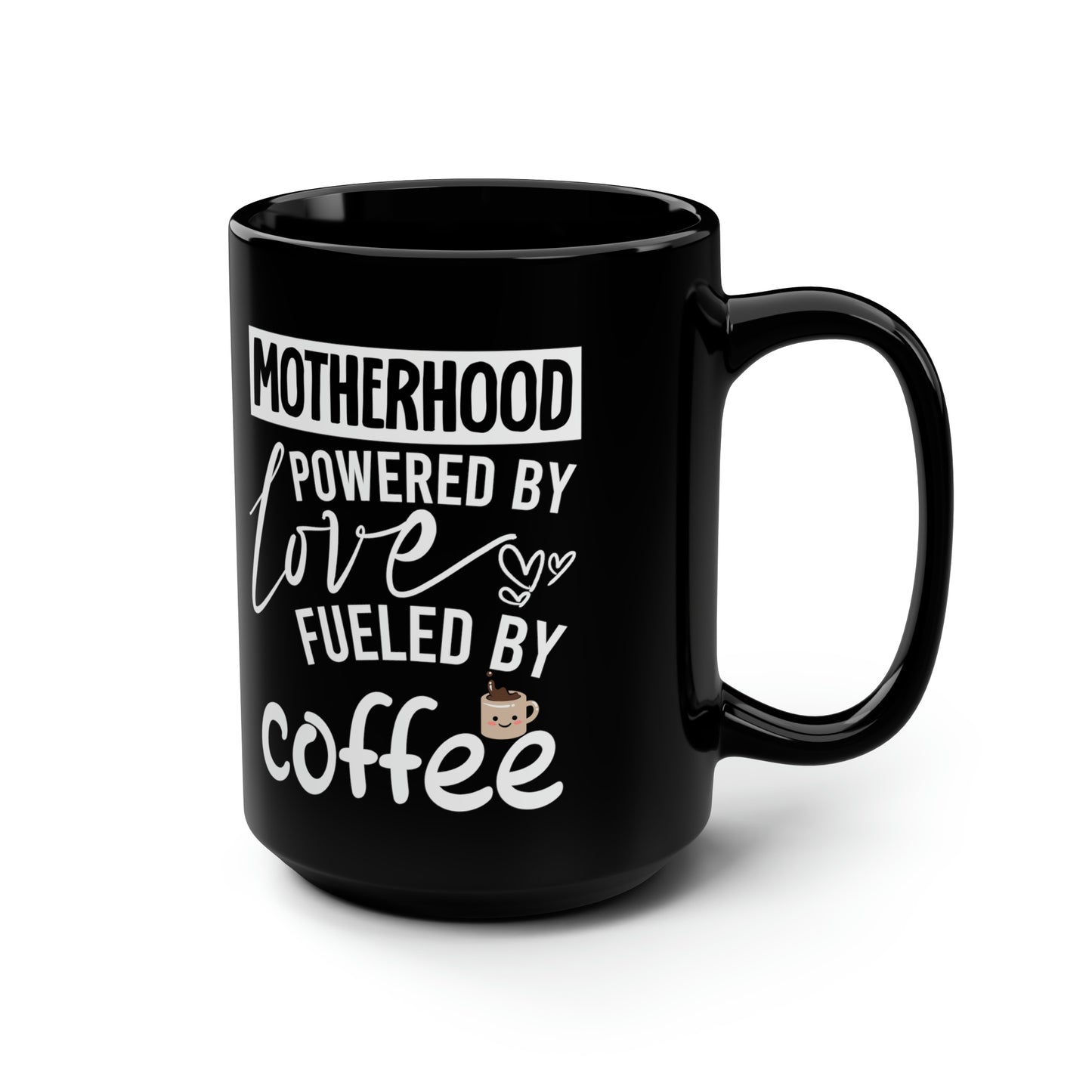 Motherhood Powered by Love Fueled by Coffee - Funny Mug for Moms