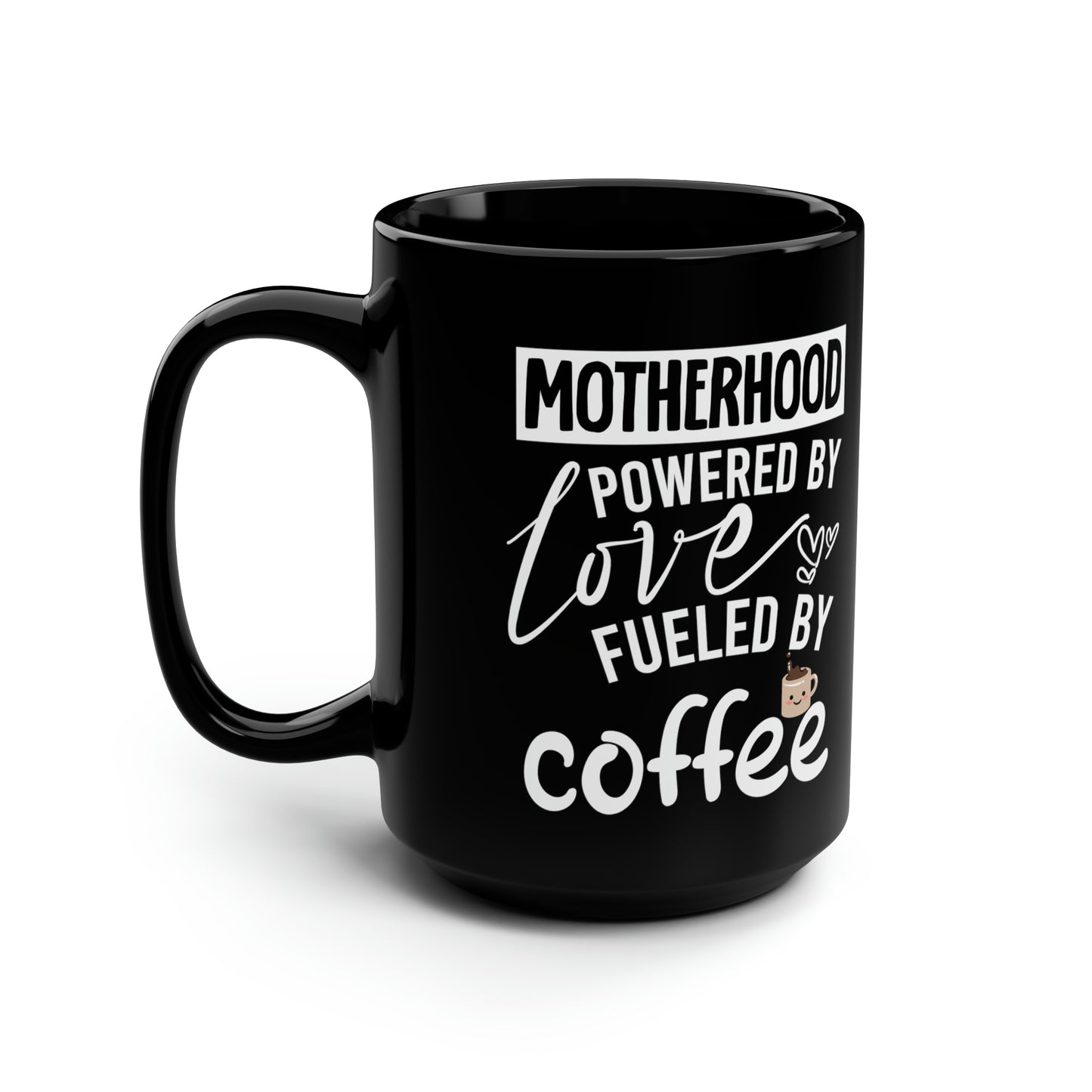 Motherhood Powered by Love Fueled by Coffee - Funny Mug for Moms
