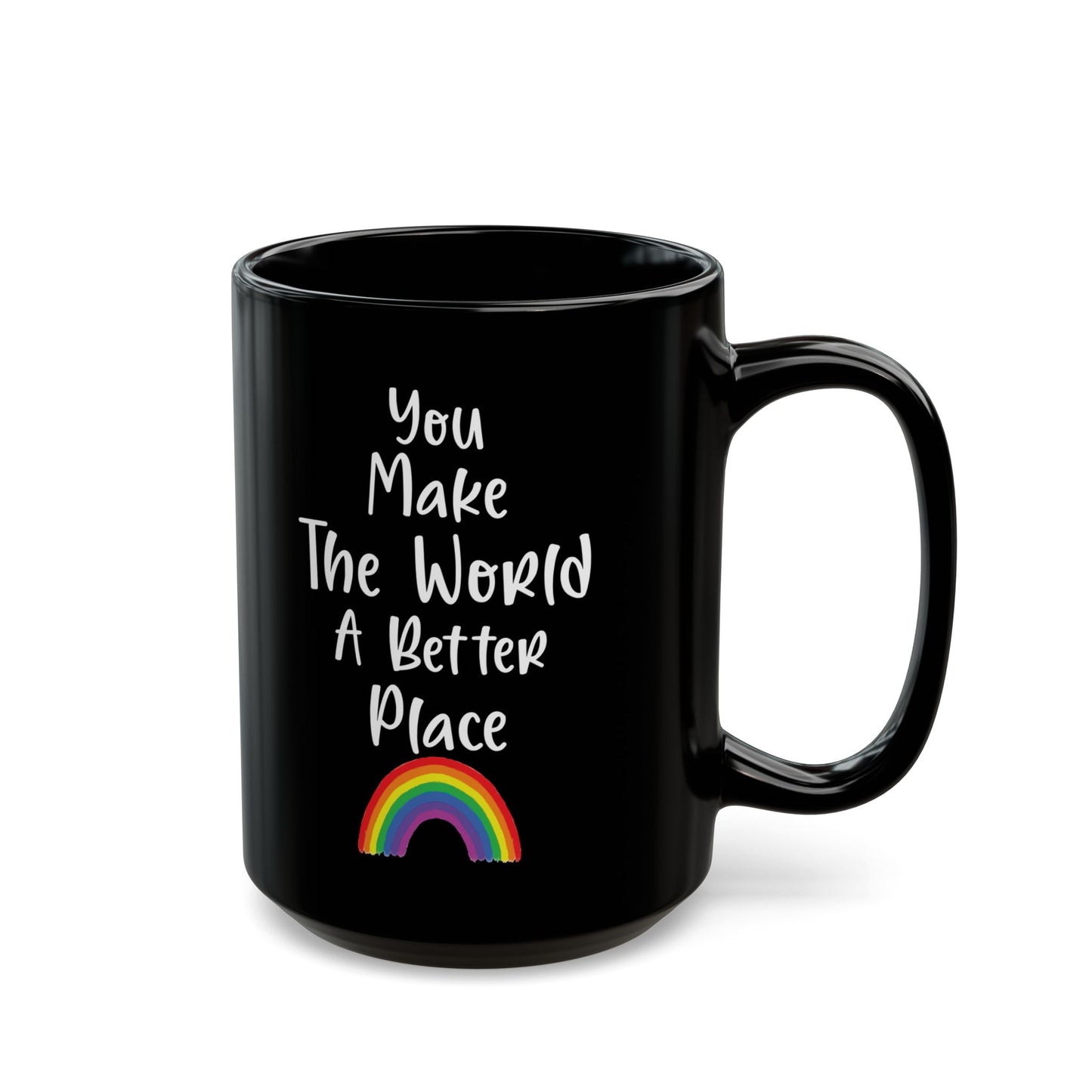 You Make The World A Better Place Black Mug (11oz, 15oz)