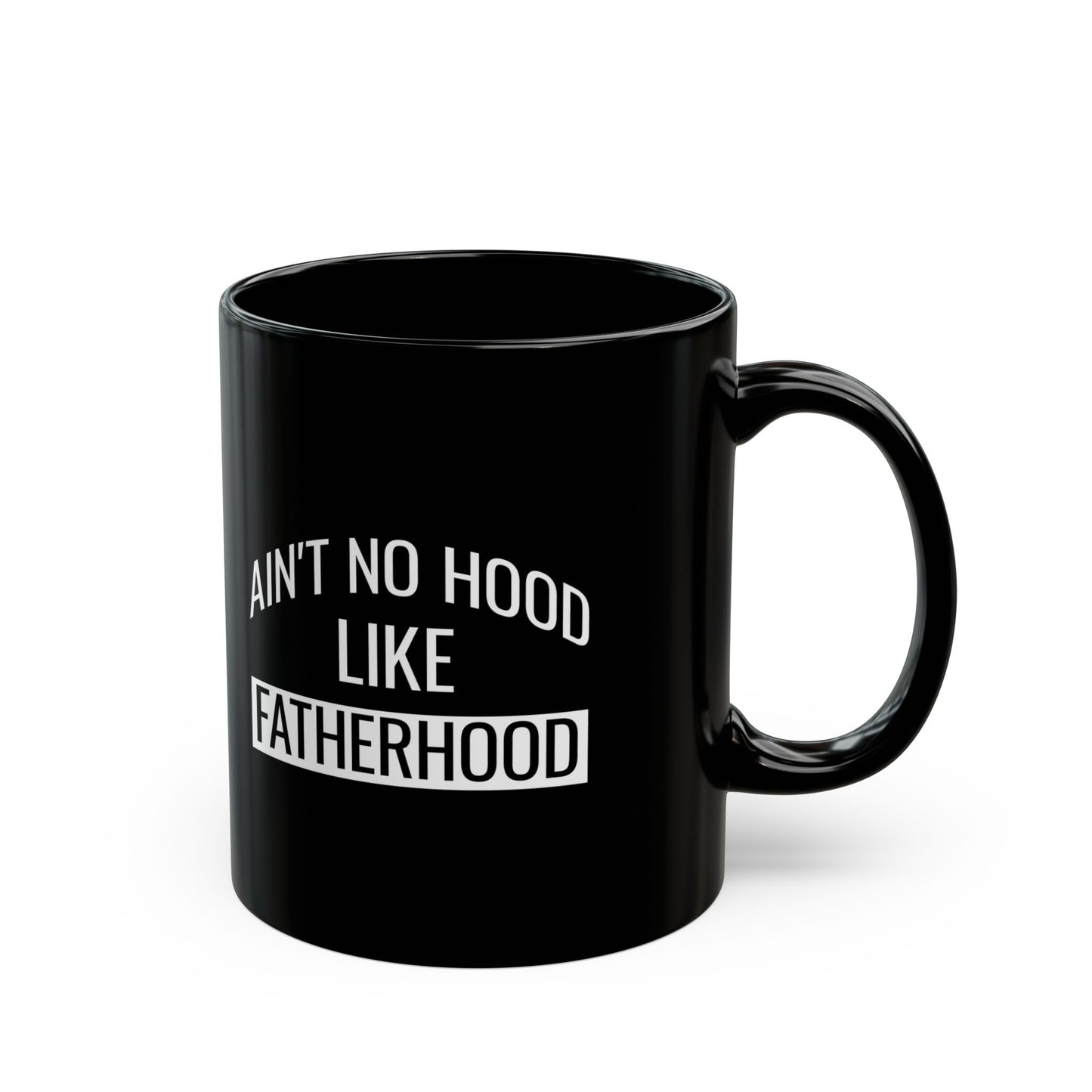 Gift from Son or Daughter – Ain't No Hood Like Fatherhood Mug