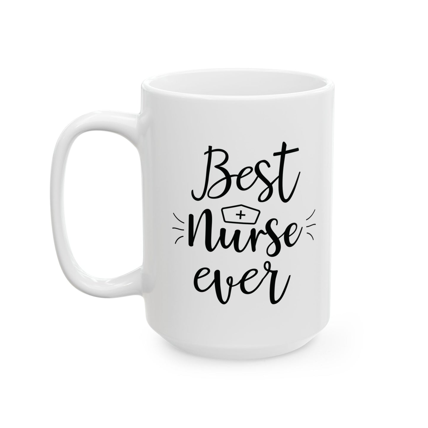 Best Nurse Ever White Mug – Nurse Appreciation Gift Idea