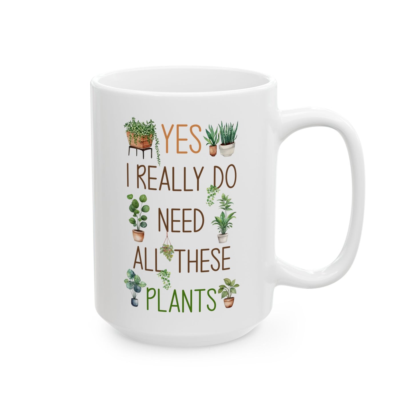 Plant Lover Mug – Yes I Really Do Need All These Plants Gift