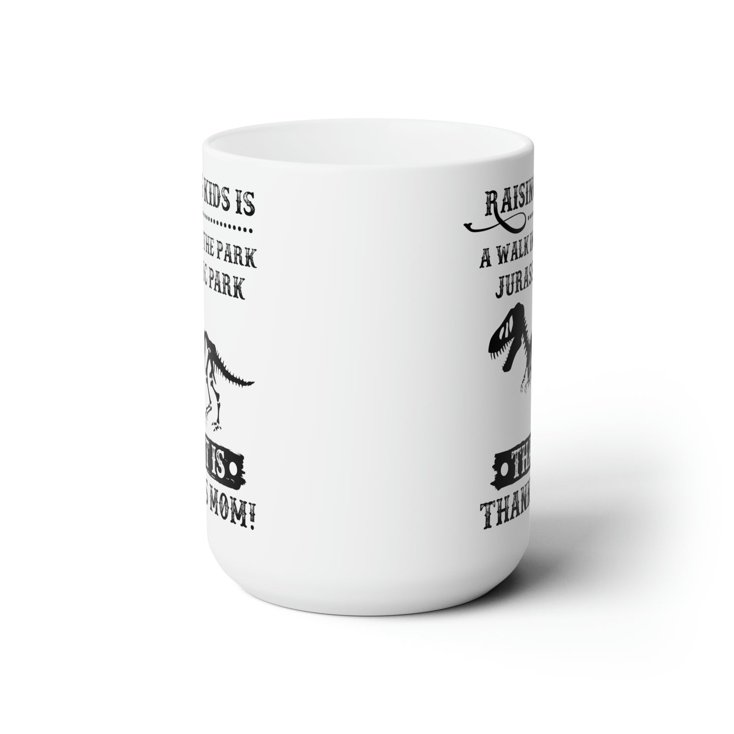 Raising Kids is a Walk in the Park Jurassic Park Thanks Mom! Mug
