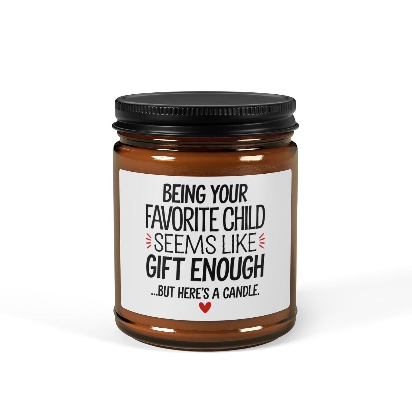 Being Your Favorite Child is Gift Enough Scented Soy Candle (Multi-Size, Amber Jar)